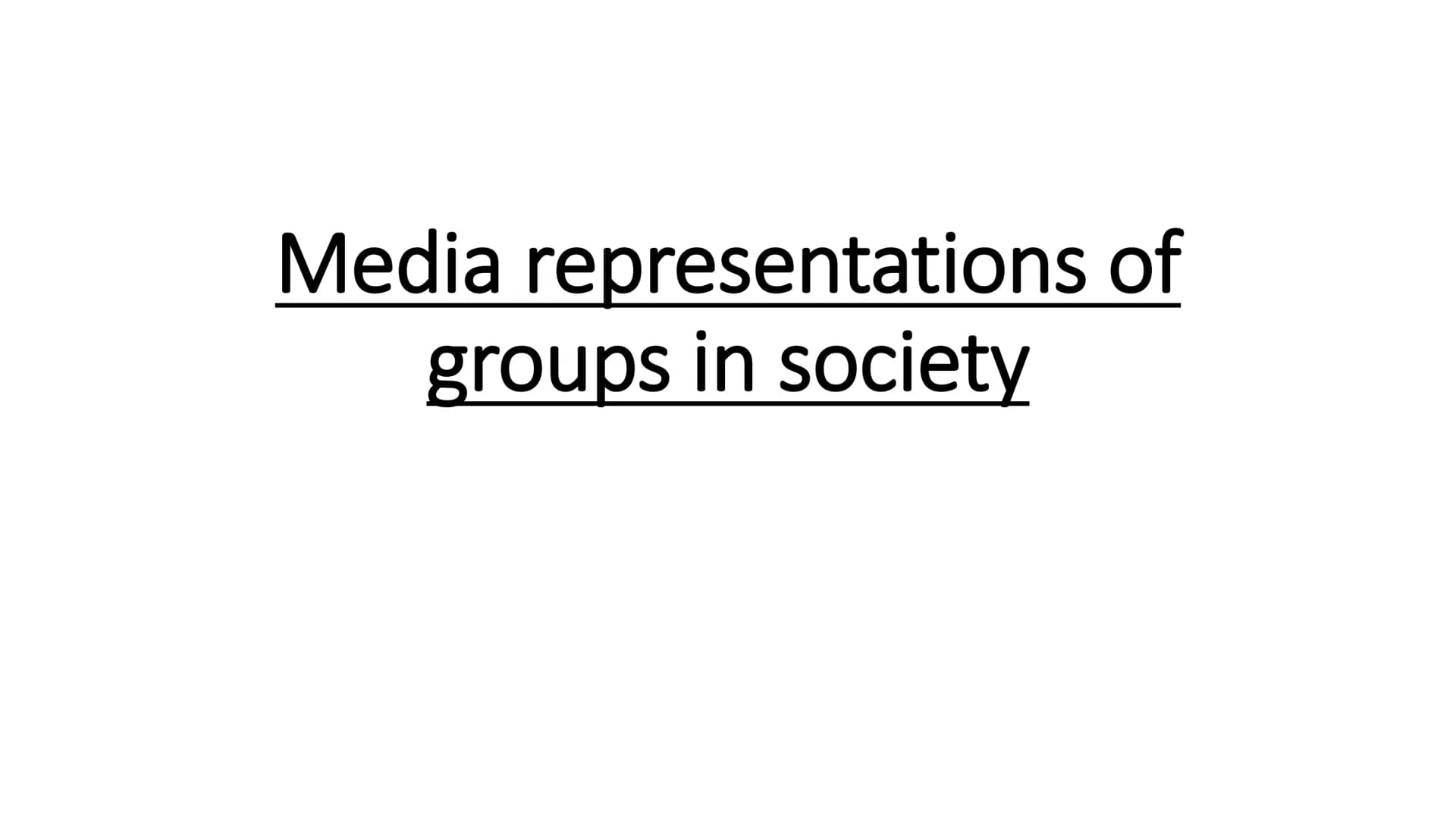 Media representations of
groups in society ●
●
●
●
●
Aries (1965)- argues the media is
able to socially construct what
childhood is/what it 