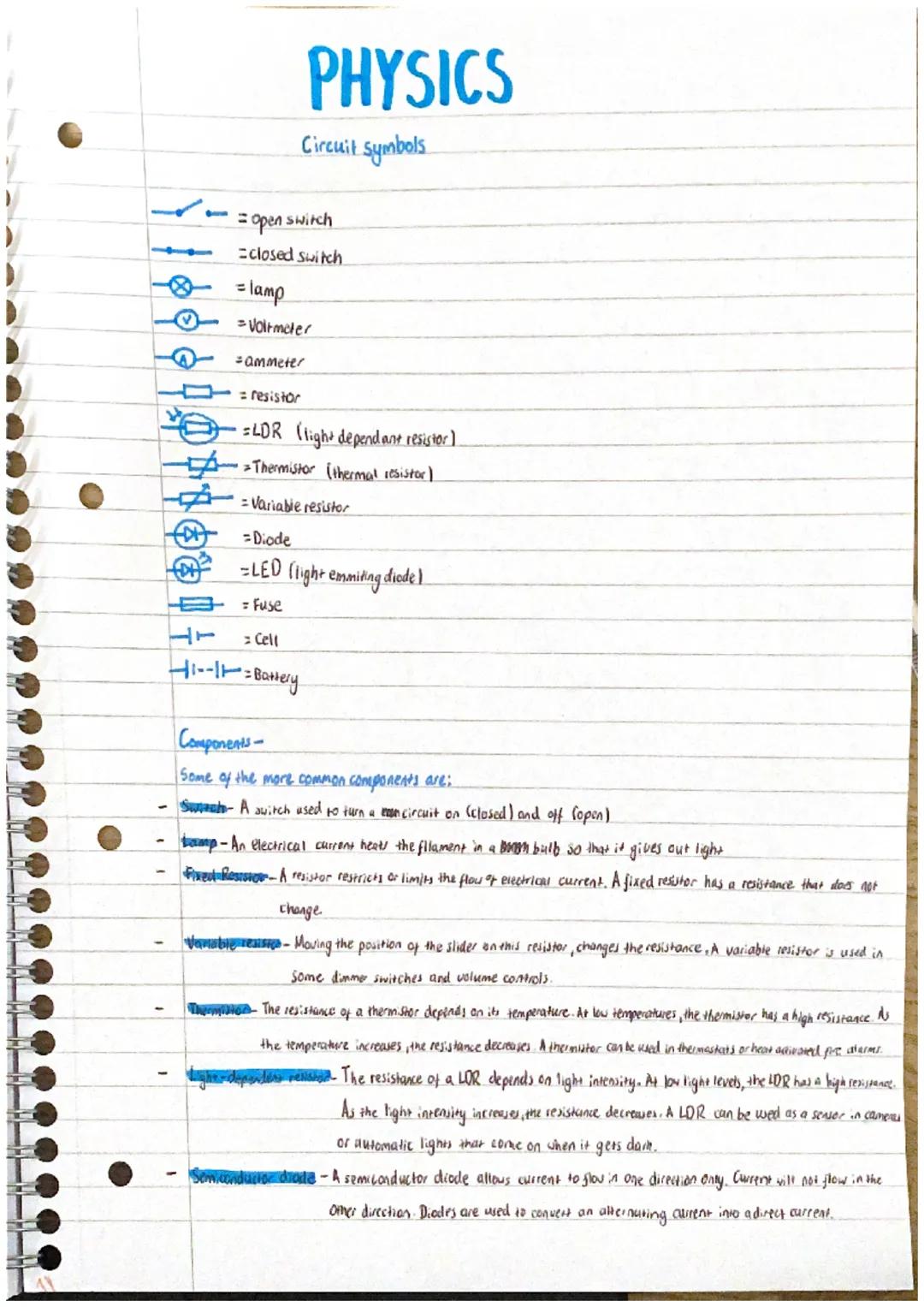 PHYSICS
Circuit symbols
=Open switch
=closed switch
= lamp
Voltmeter
=ammeter
= resistor
· = LDR (light dependant resistor).
•=Thermistor (t