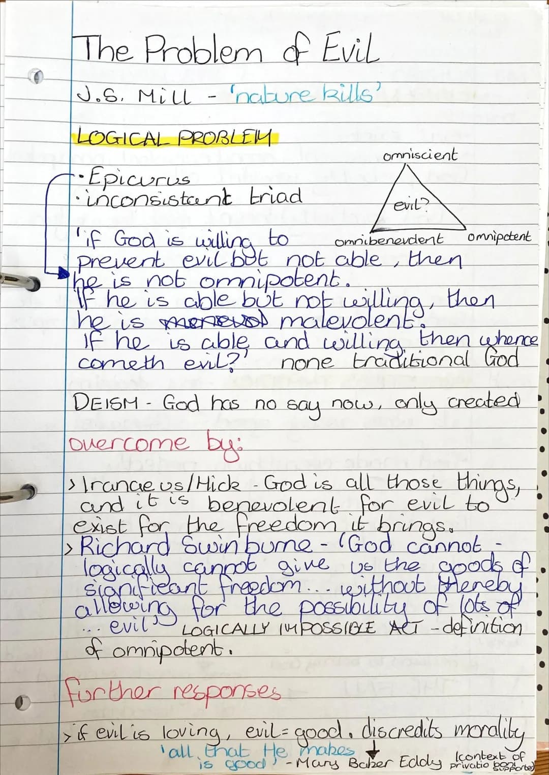 The Problem of Evil
J.S. Mill
nature kills'
LOGICAL PROBLEM
D
• Epicurus
• inconsistant triad
omniscient
evit?
if God is willing to
prevent 