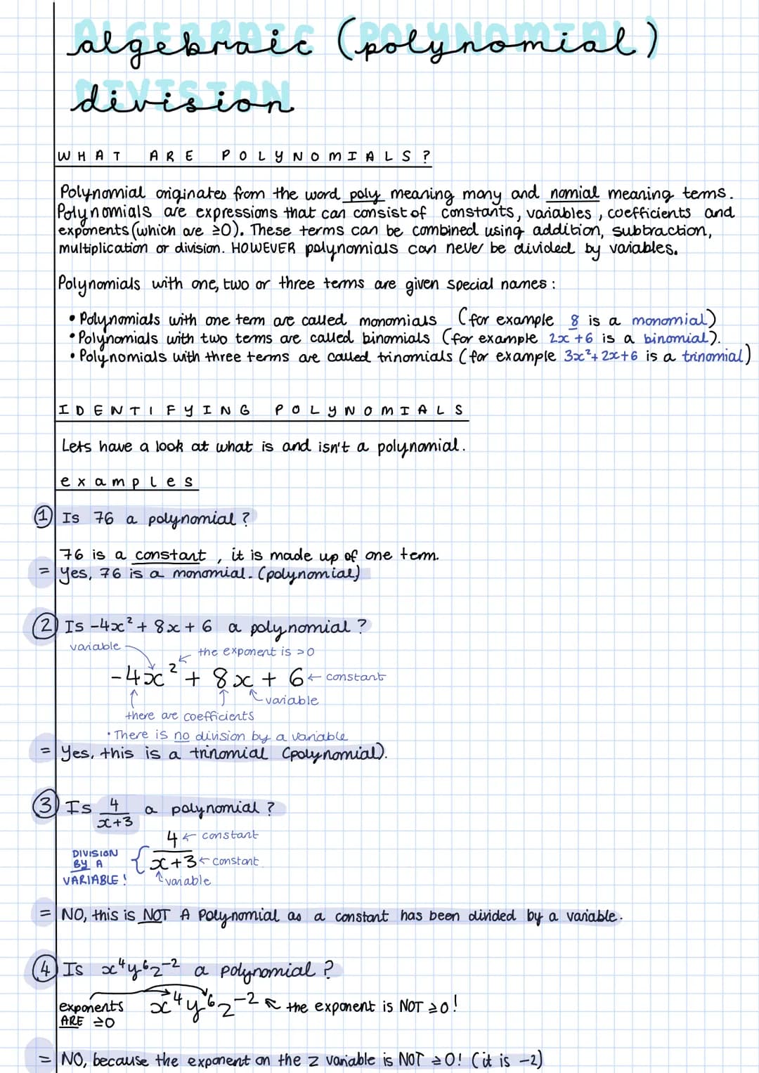 algebraic (polynomial)
division
WHAT ARE POLYNO MIALS ?
Polynomial originates from the word poly meaning mony and nomial meaning tems.
Polyn