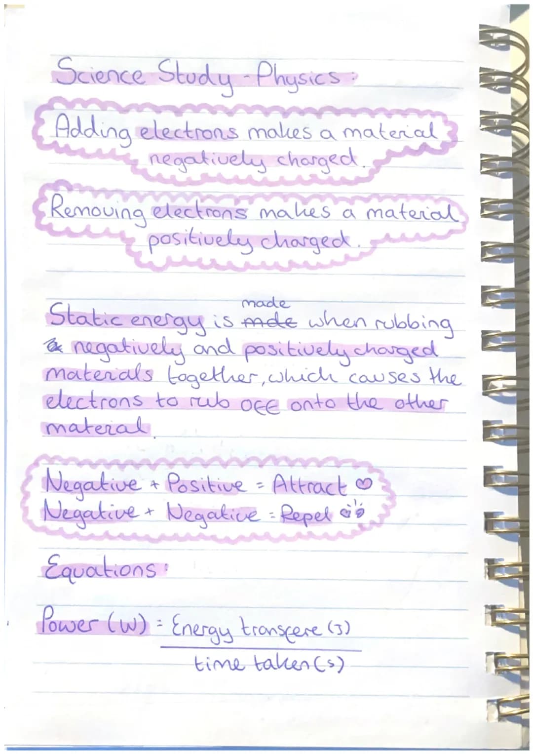Science Study Physics ?
Adding electrons makes a material
negatively charged.
Removing electrons makes a material,
positively charged.
made
