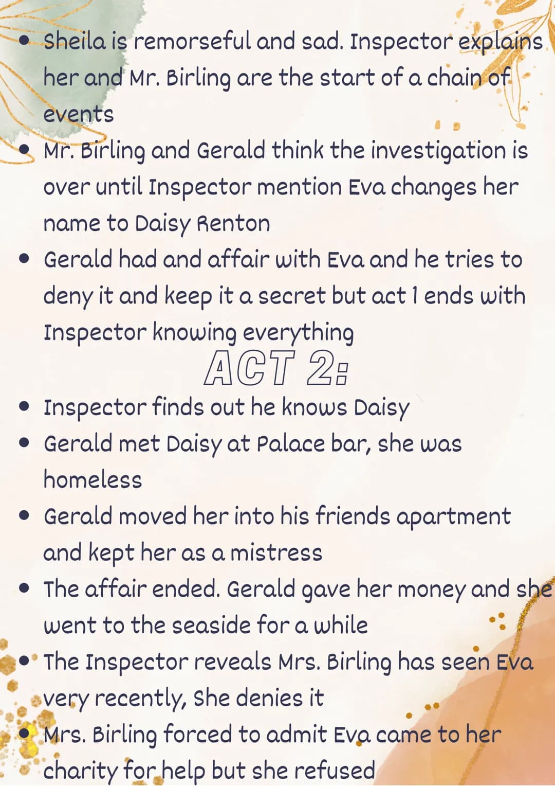 Inspector Calls
PLAY SUMMARY'
ACT 1:
Birling family and Gerald seated around a table
Birling tells us he might get a knighthood (sir)
Birlin
