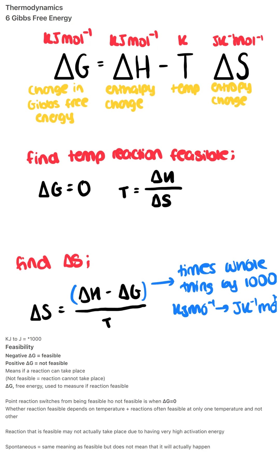 Thermodynamics
6 Gibbs Free Energy
KJ MOI" KJ mol" k
K
AGAH-TAS
Change in
Gilolos free charge
energy
find as;
enthalpy temp entropy
Chorge
f
