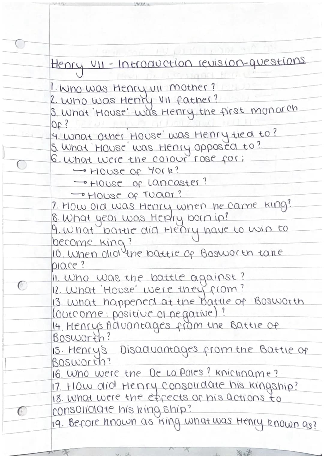 C
Henry VII - Introduction revision-questions.
1. Who was Henry vll mother?
2. Who was Henry VII father?
3. What 'House' was Henry the first