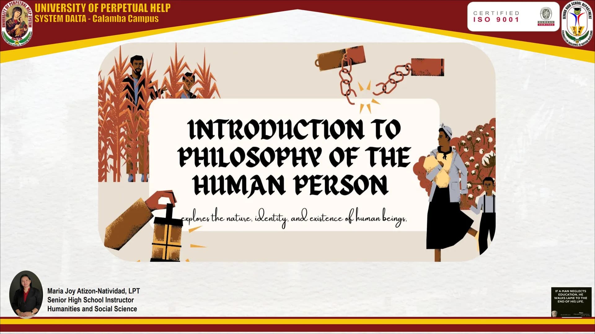 UNIVERSITY OF PERPETUAL HELP
SYSTEM DALTA - Calamba Campus
INTRODUCTION TO
PHILOSOPHY OF THE
HUMAN PERSON
explores the nature, identity, and
