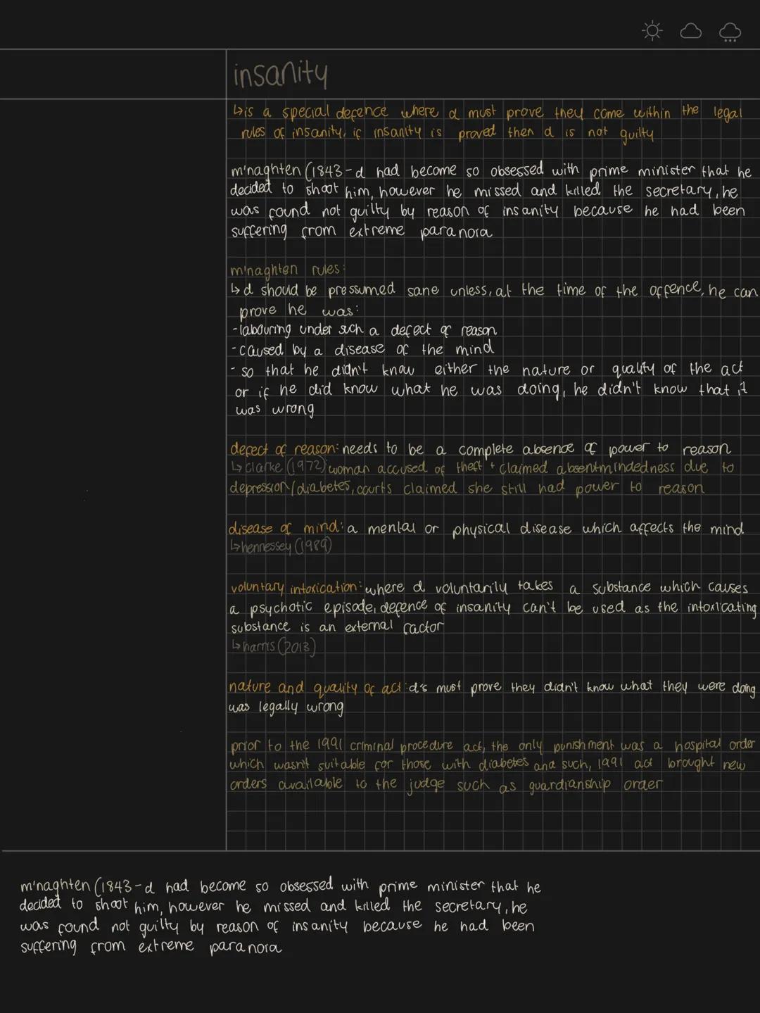 -☀-
(
insanity
↳is a special defence where a must prove they come within the
rules of insanity, if insanity is proved then d is
not guilty
l