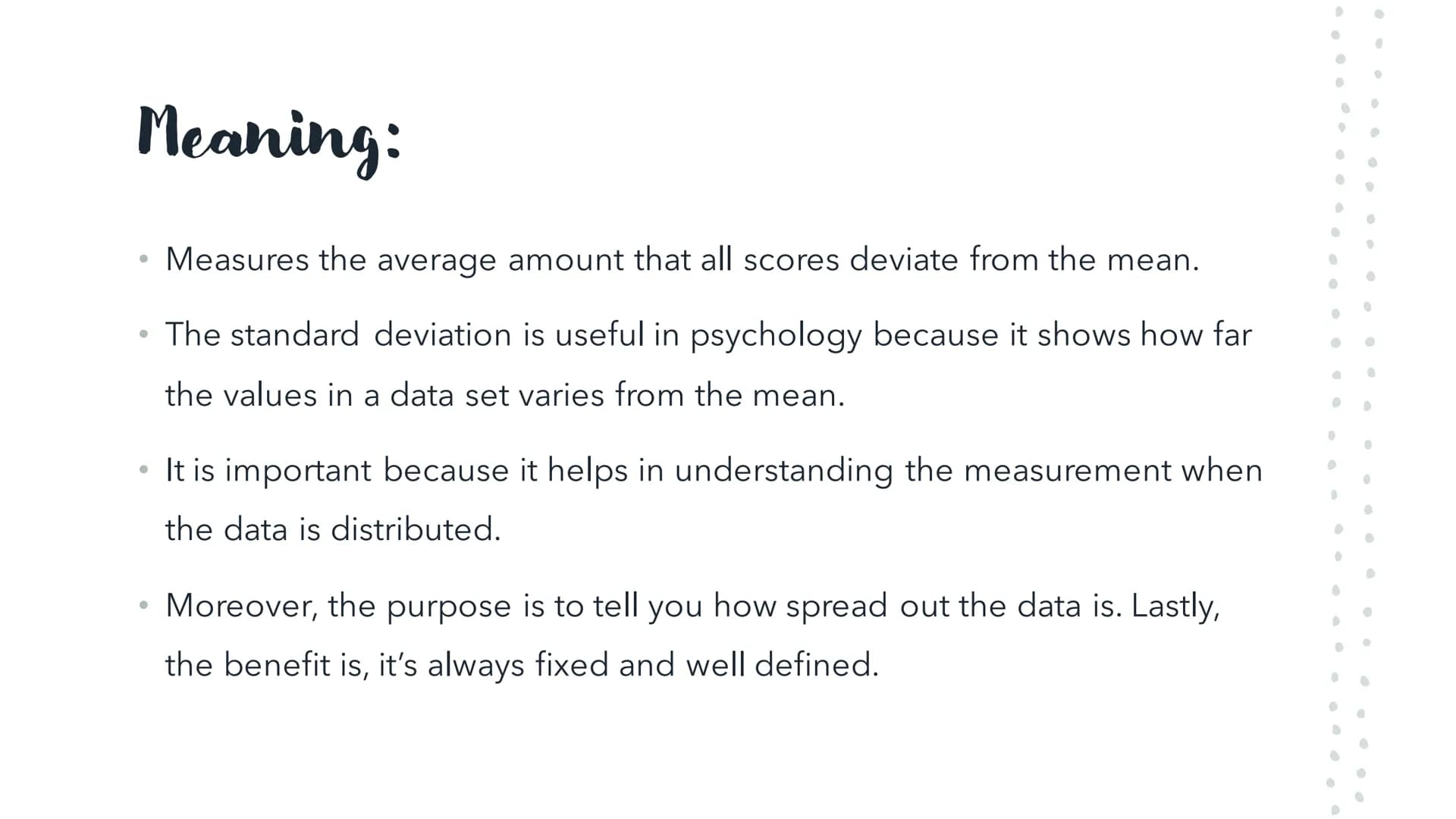 a° = 1 [a0]
Achet
tan
Standard Deviation
arcsin Meaning:
●
●
Measures the average amount that all scores deviate from the mean.
The standard