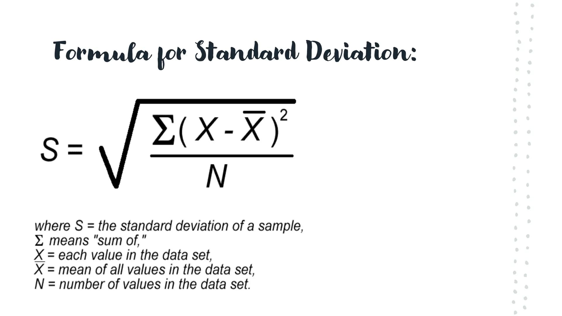 a° = 1 [a0]
Achet
tan
Standard Deviation
arcsin Meaning:
●
●
Measures the average amount that all scores deviate from the mean.
The standard