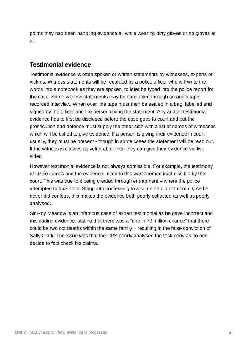 Unit 3-AC1.3: Explain how
evidence is processed
There are two types of evidence: physical and testimonial. Physical evidence is
actual mater