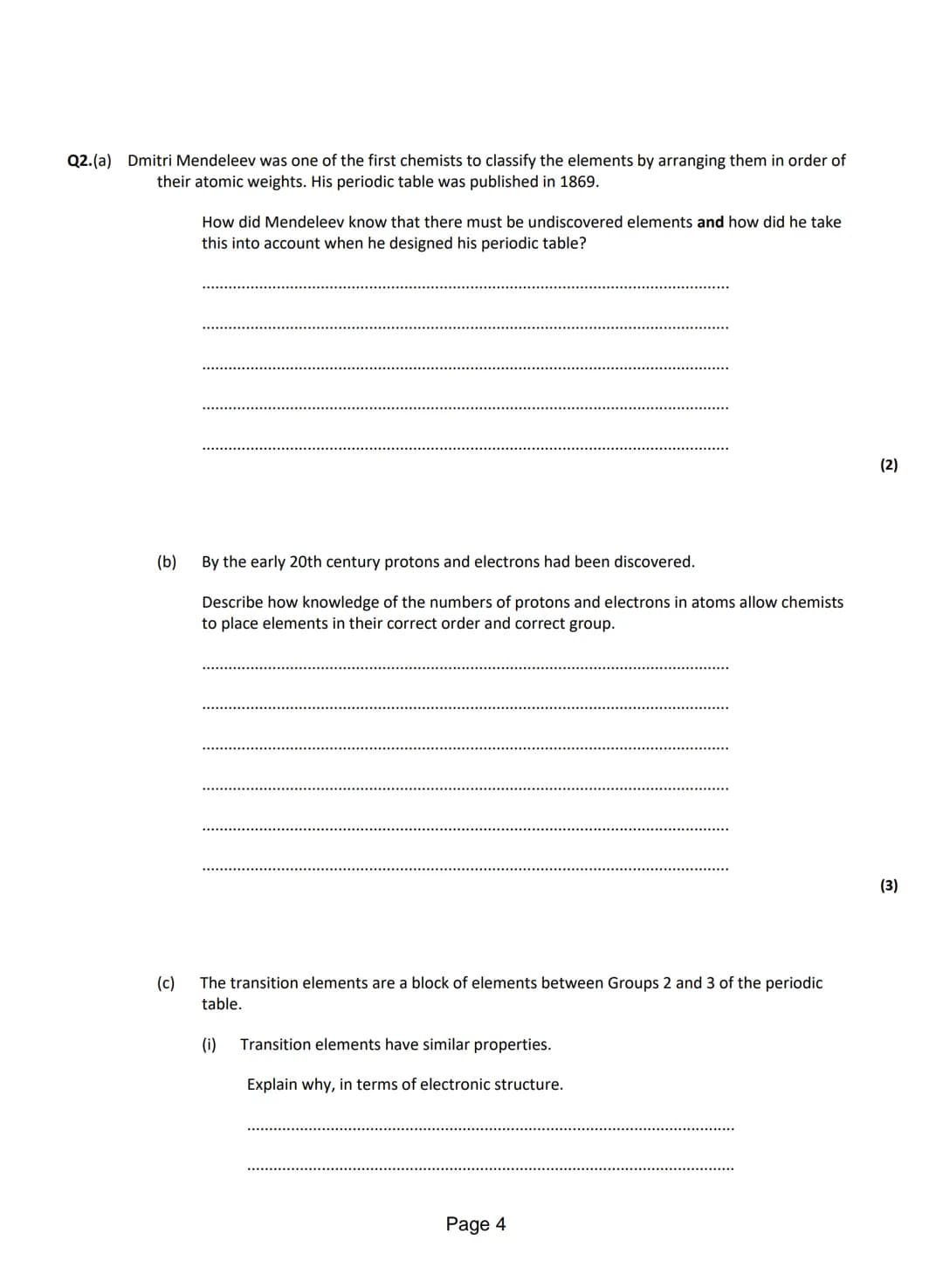Q1. Use the periodic table and the information in the table below to help you to answer the questions.
The table shows part of an early vers