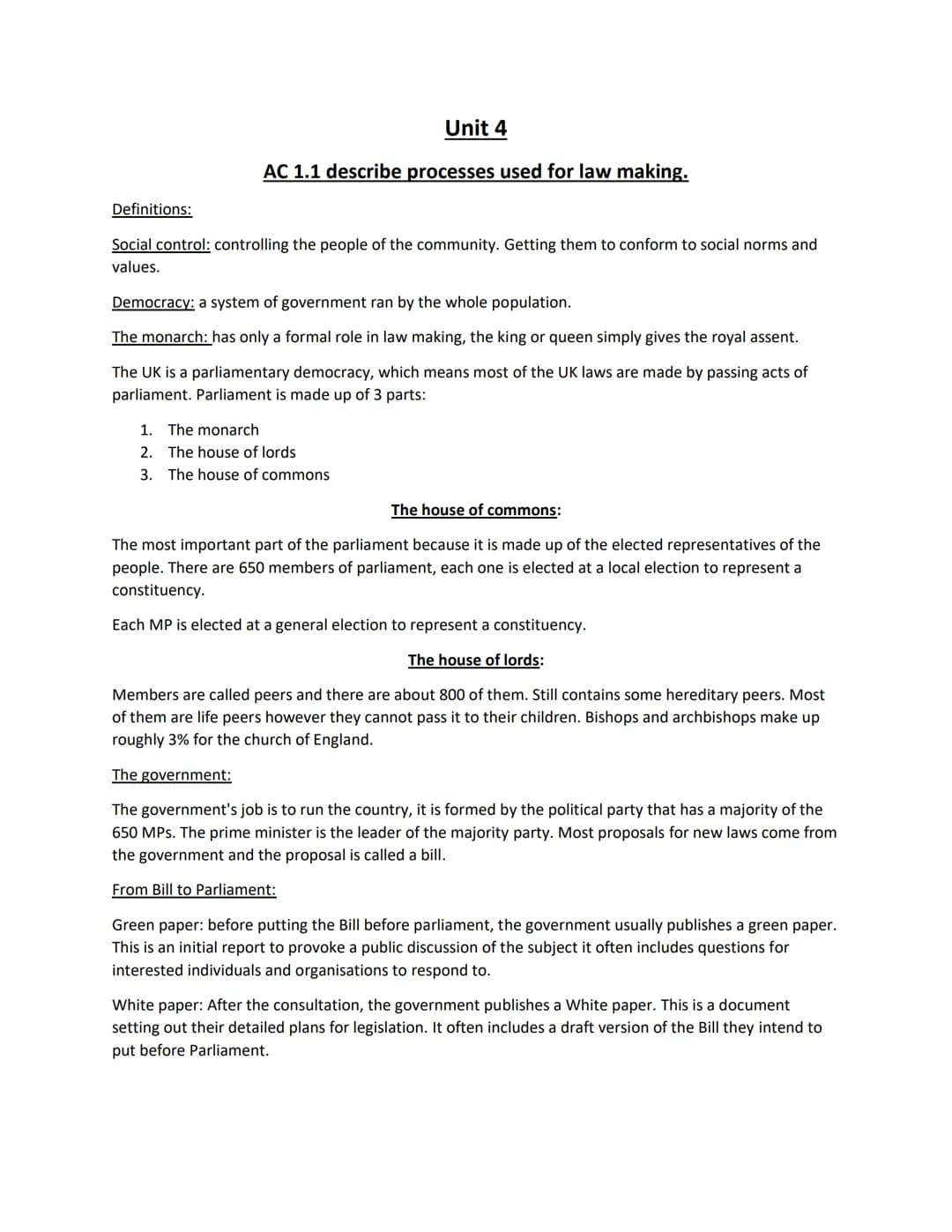 Definitions:
Unit 4
AC 1.1 describe processes used for law making.
Social control: controlling the people of the community. Getting them to 
