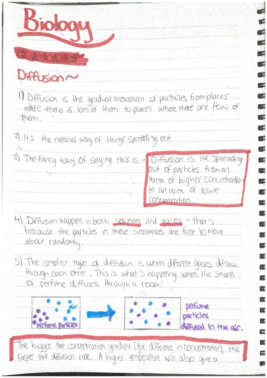 Biology
Diffusion~
1) Diffusion is the gradual movement of particles from places.
where there is lots of them to places where there are few 