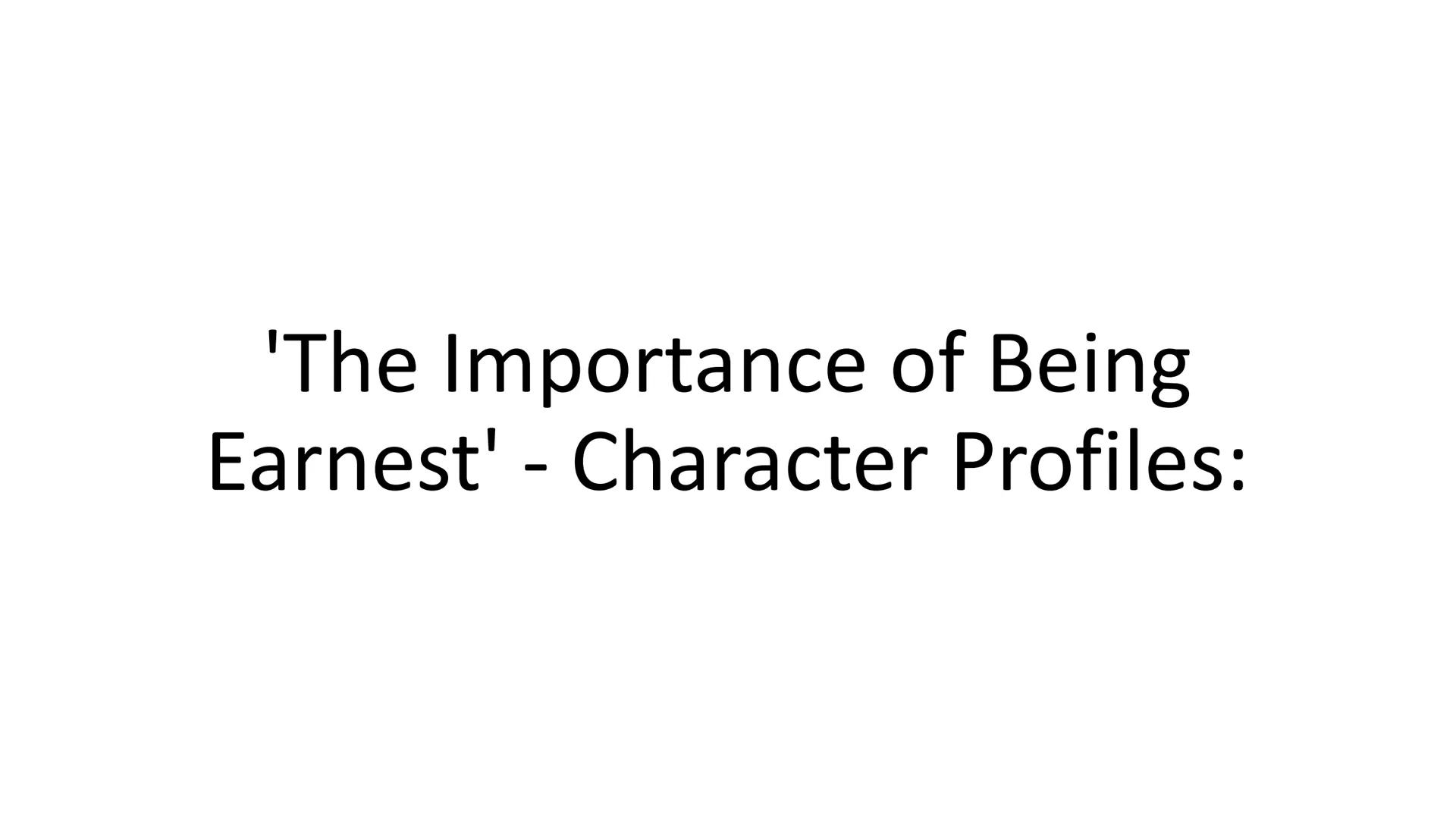 'The Importance of Being Earnest' - Character Profiles: --- OCR Start ---
Comic stereotype - Country ingenue:
Cecily is presented as very na