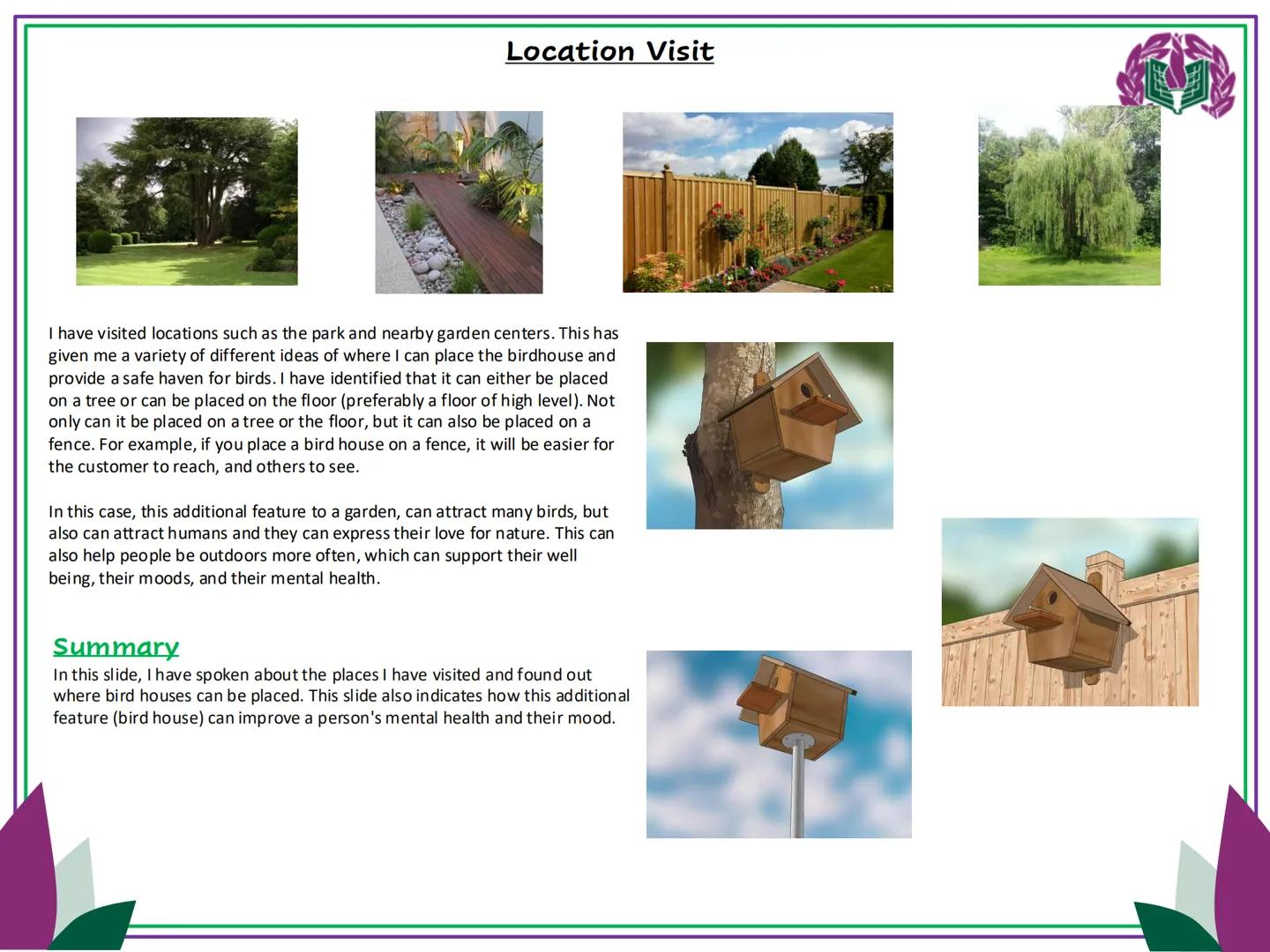Outdoor
Living Bird House:
Design Exploration
This design is a bird house. This product tends to stay outdoors
and will be a great feature f