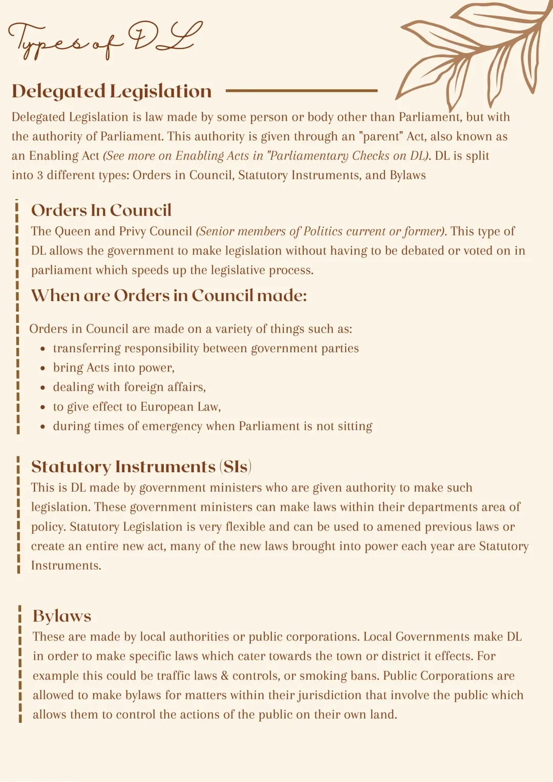 
<p>Delegated Legislation is law made by some person or body other than Parliament, but with the authority of Parliament. This authority is 