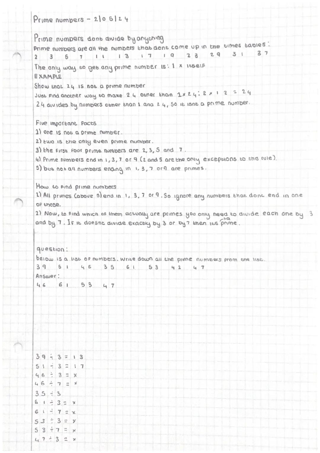 Prime numbers
2/06/24
Prime numbers dont divide by anyoning
Prime numbers are all the numbers that dont come up in the times tables:
2
3
7
I