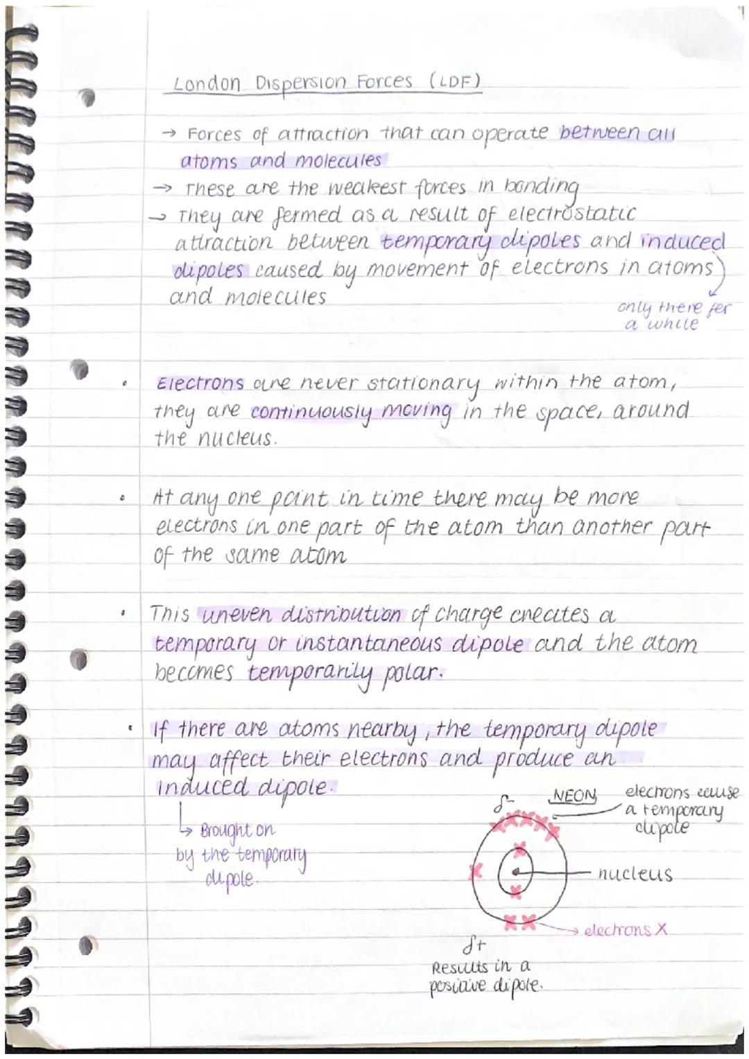 0
.
"
London Dispersio
sion Forces (LDF)
→ Forces of attraction that can operate between all
atoms and molecules
→ These are the weakest for
