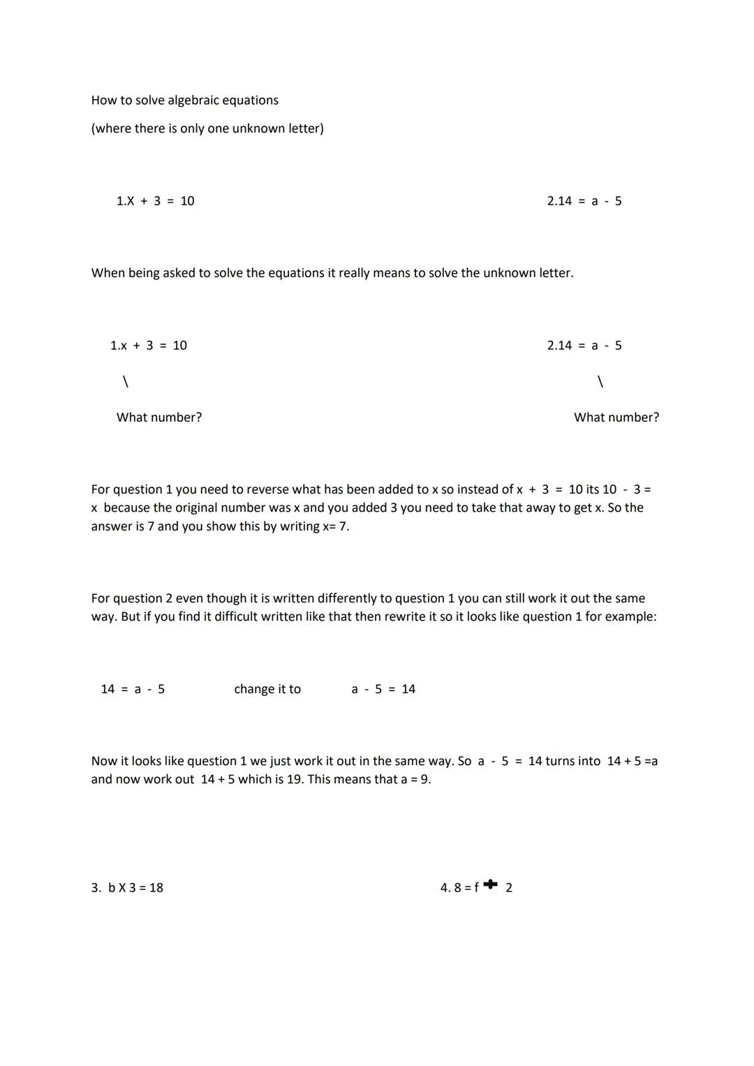 How to solve algebraic equations
(where there is only one unknown letter)
1.X +3 10
When being asked to solve the equations it really means 