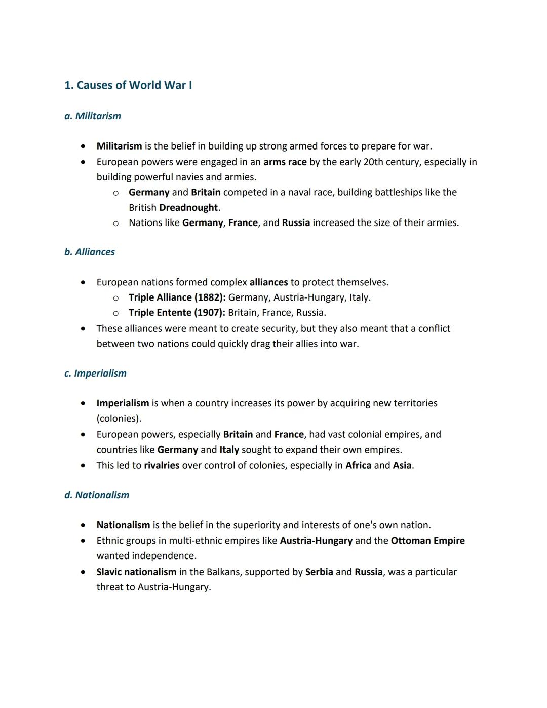 # 1. Causes of World War I

a. Militarism

*   Militarism is the belief in building up strong armed forces to prepare for war.
*   European 