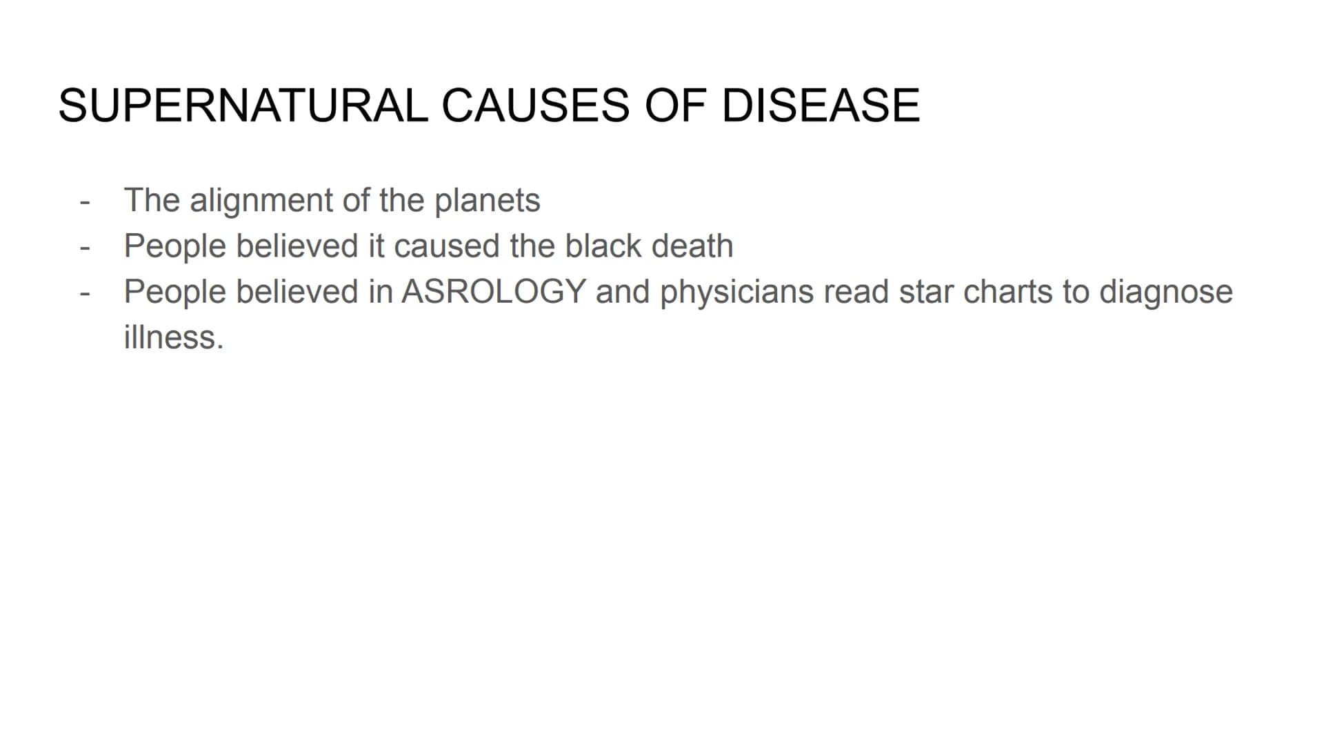 MEDICINE THROUGH TIME.
1250-1500 (13th to 16th
century)
C
02 CAUSES OF DISEASE
-
Religious
Supernatural
Rational Religious causes of disease