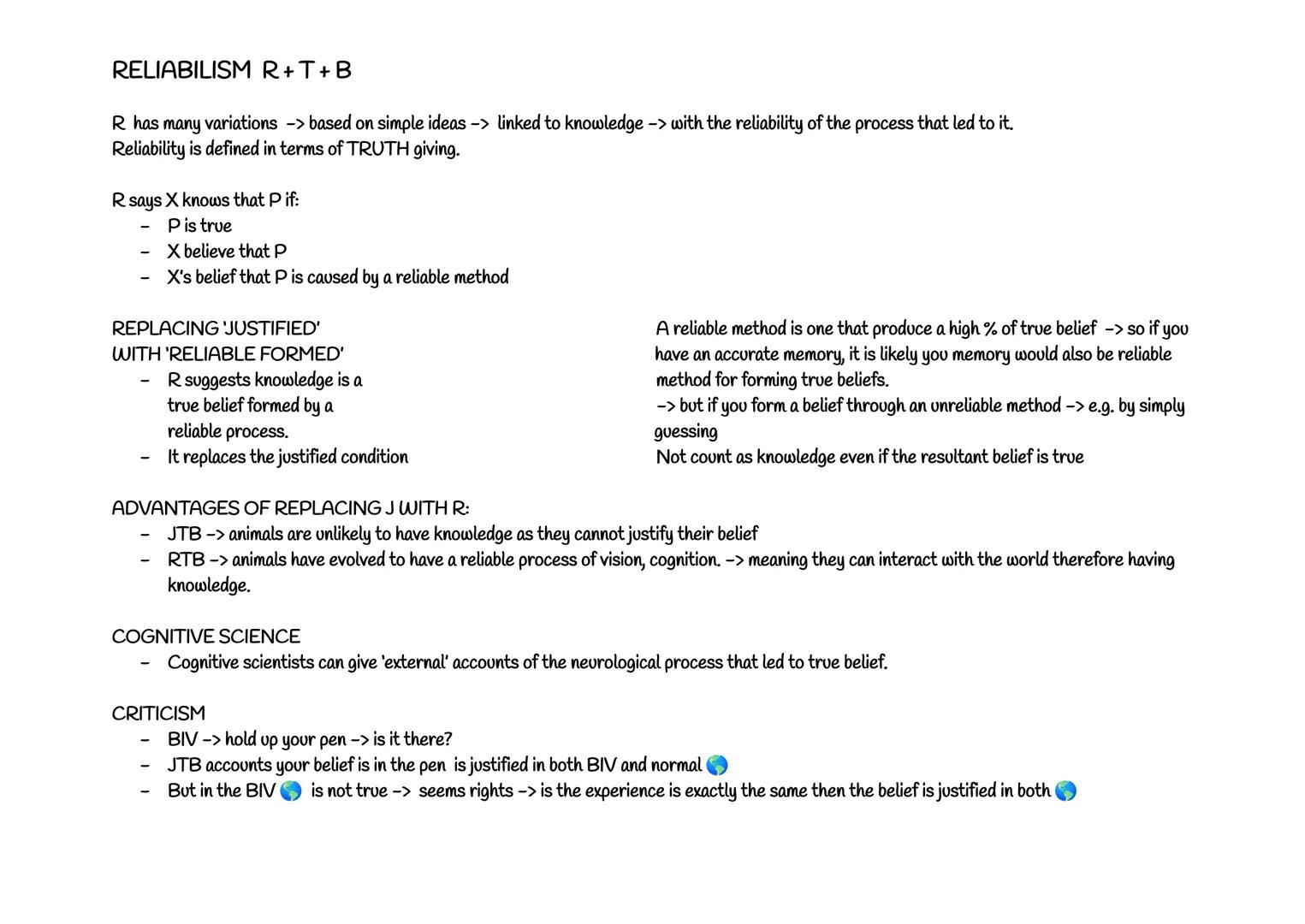 RELIABILISM R+T+B
R has many variations -> based on simple ideas-> linked to knowledge-> with the reliability of the process that led to it.