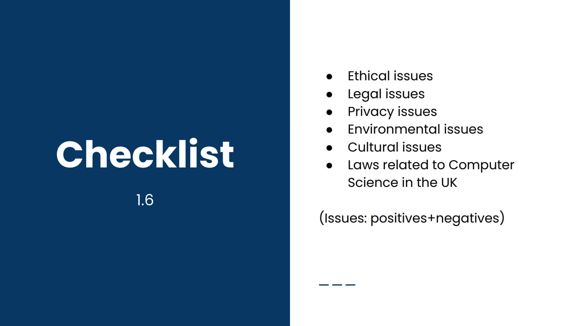 OCR GCSE J277 1.6
Summary: Issues Checklist
1.6
Ethical issues
Legal issues
Privacy issues
Environmental issues
Cultural issues
Laws related