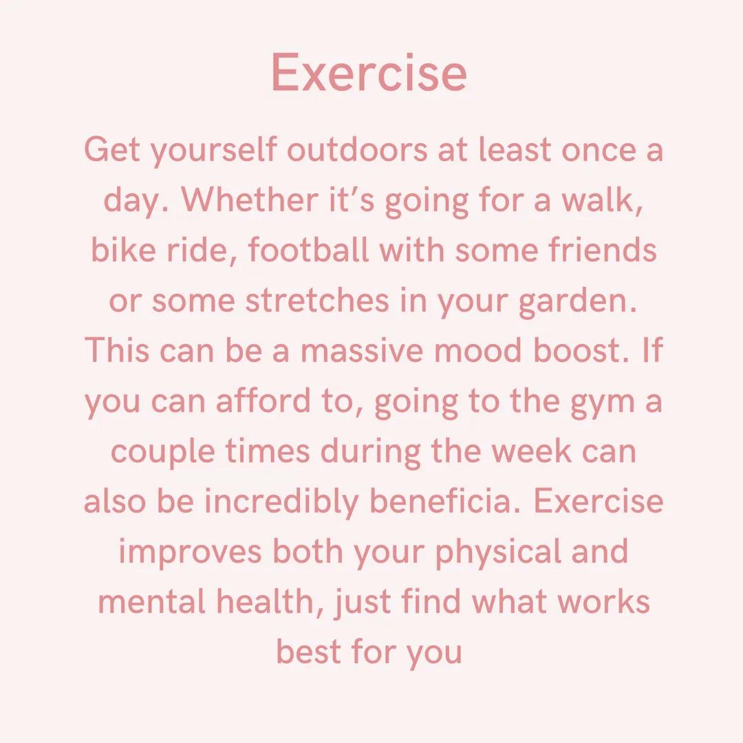 Positive mindset for
Studying Exercise
Get yourself outdoors at least once a
day. Whether it's going for a walk,
bike ride, football with so