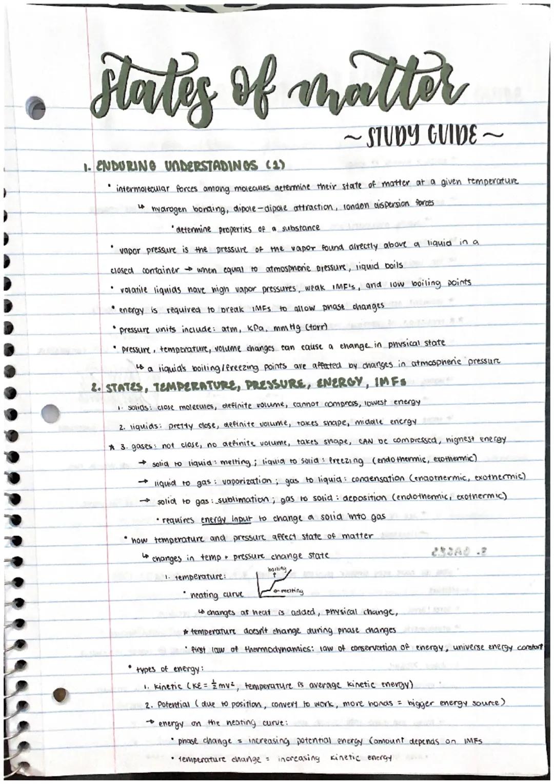 # States of matter

~STUDY GUIDE~

1. ENDURING UNDERSTADINOS (1)

*   intermolecular forces among molecules determine their state of matter 