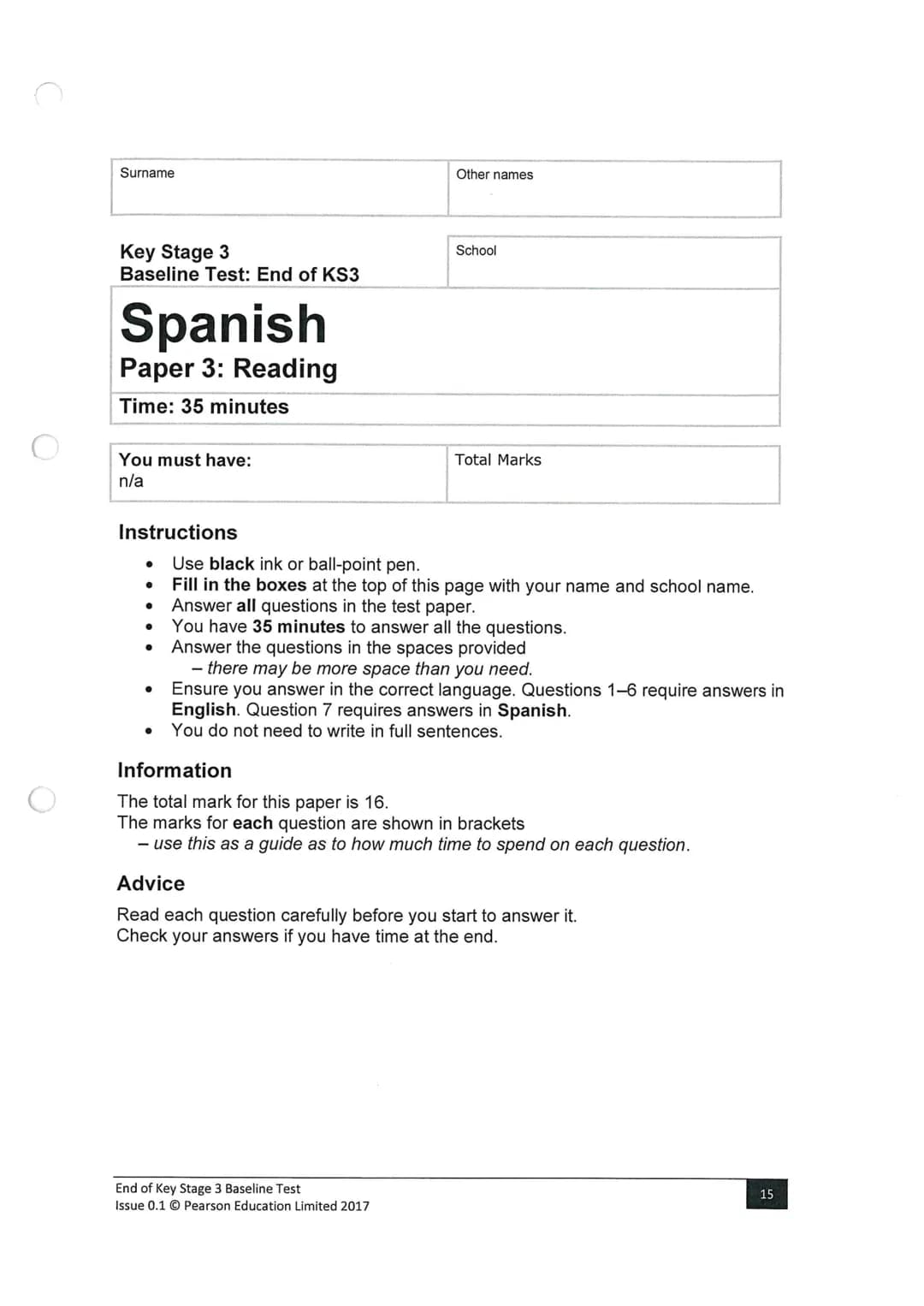 Surname
Key Stage 3
Baseline Test: End of KS3
Spanish
Paper 3: Reading
Time: 35 minutes
You must have:
n/a
Instructions
●
●
●
●
Other names
