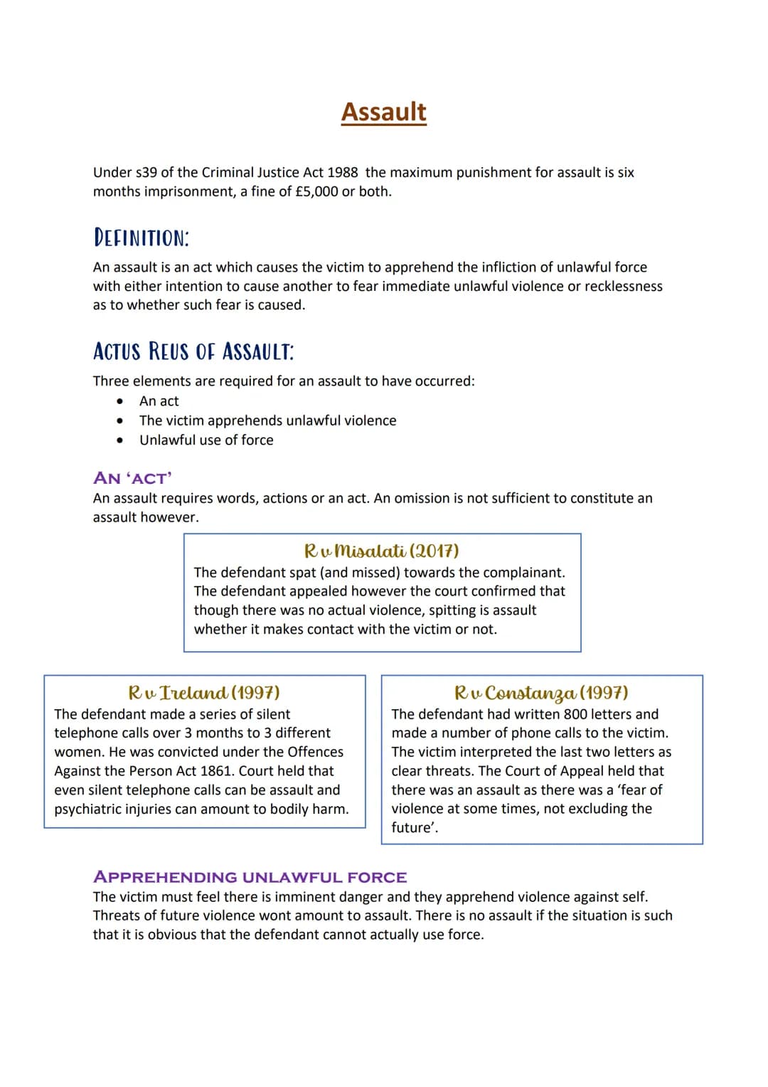 Assault
Under s39 of the Criminal Justice Act 1988 the maximum punishment for assault is six
months imprisonment, a fine of £5,000 or both.
