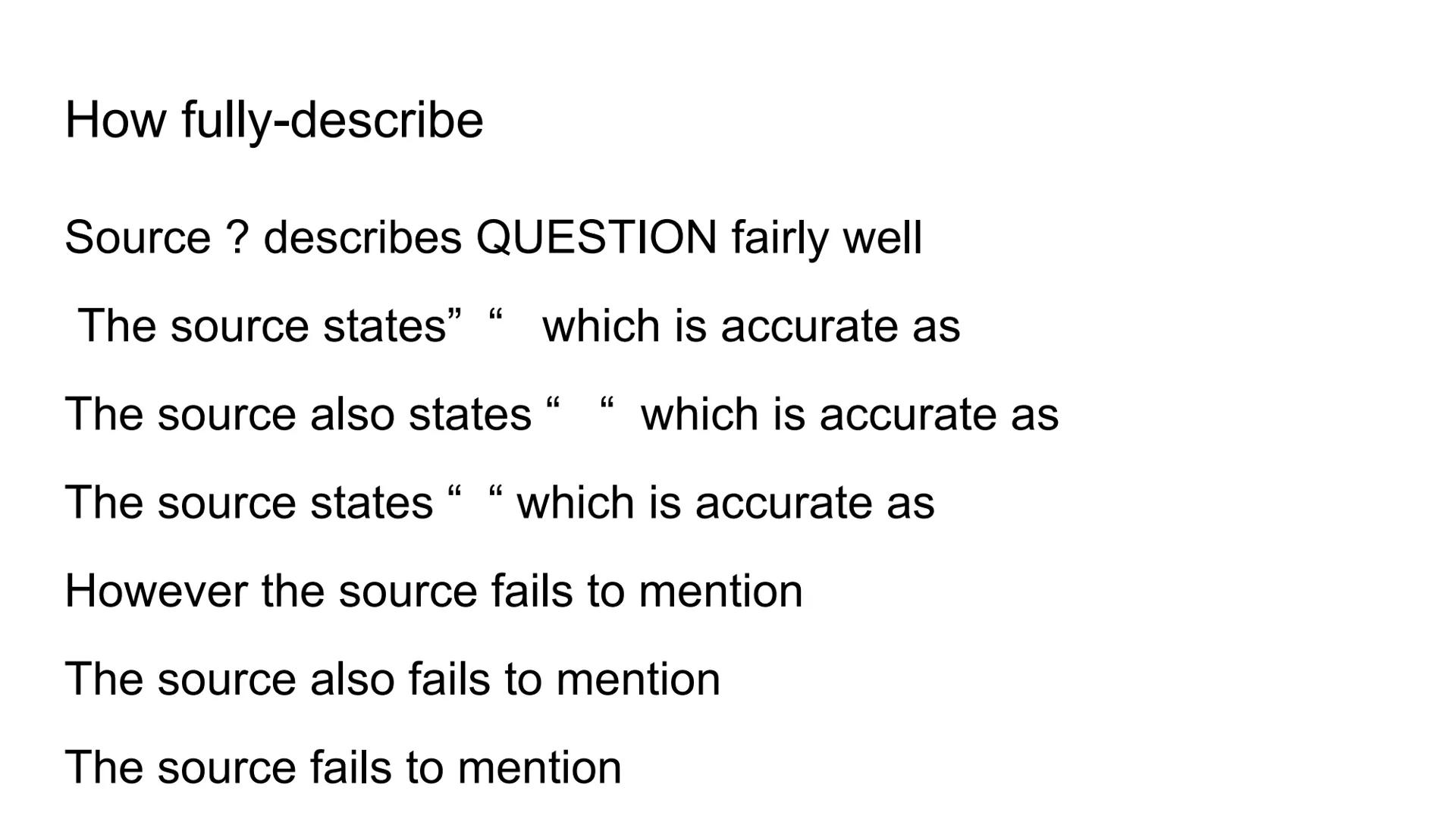 History Question How to How fully-explain
Source ? explains QUESTION fairly well
The source states' which accurately explains
The source als