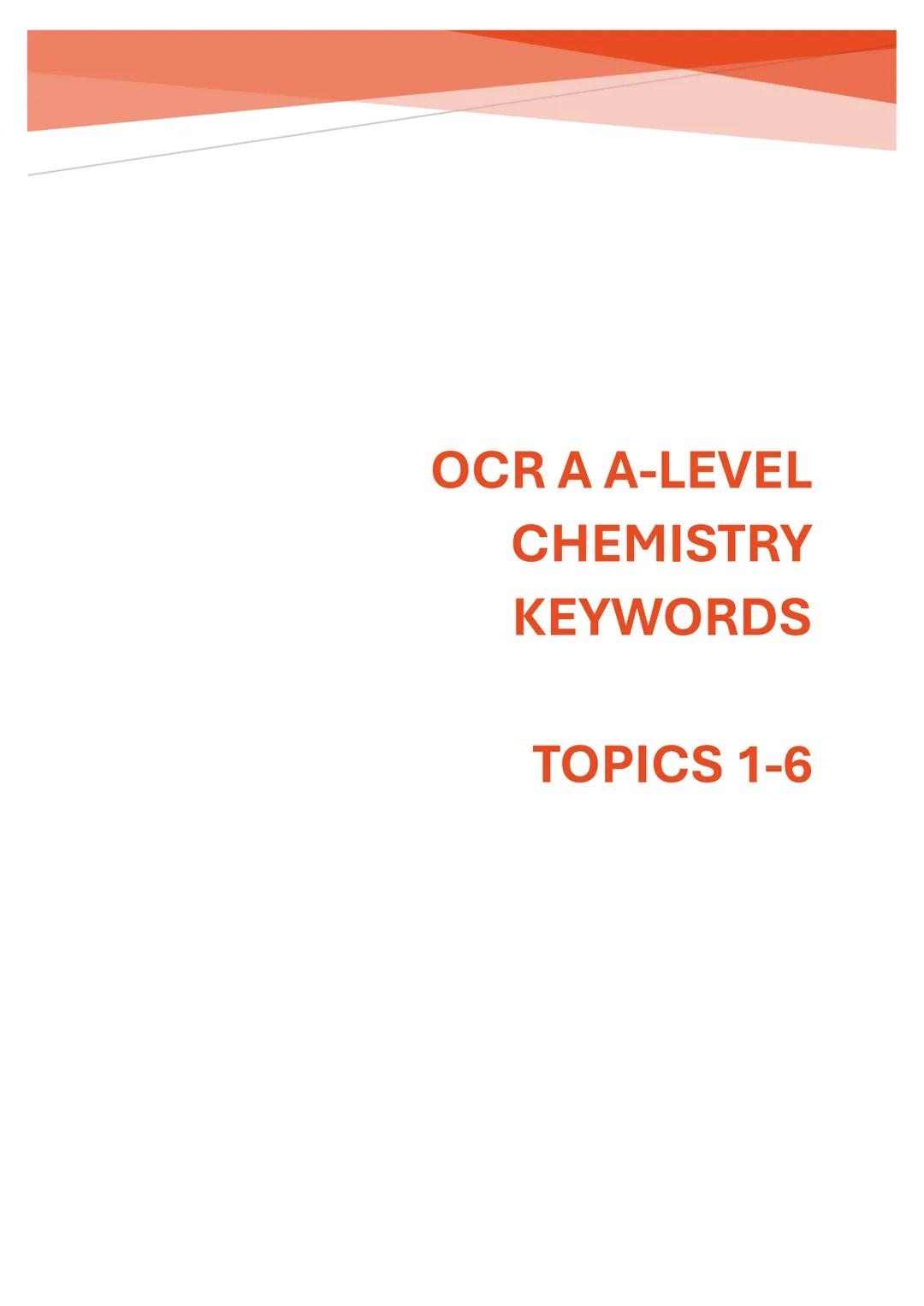 OCR A A-LEVEL
CHEMISTRY
KEYWORDS

TOPICS 1-6 # Module 2 - Foundations in Chemistry

2.1.1 - Atomic Structure and Isotopes and 2.1.2 - Compou