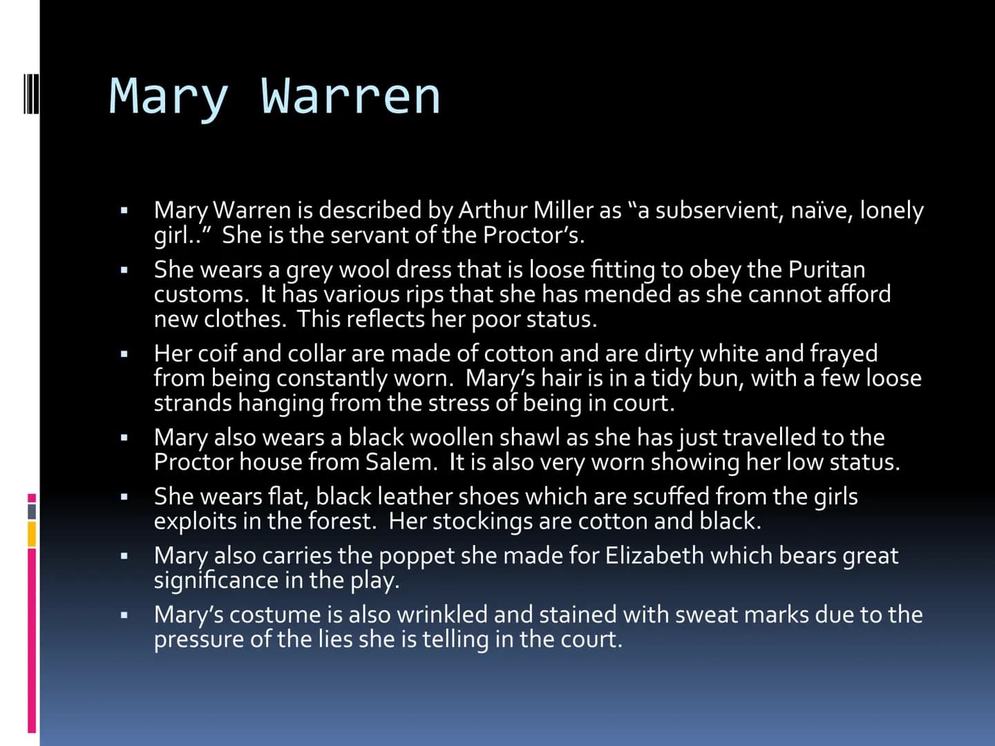 Costume
GCSE DRAMA Abigail Williams
☐
☐
☐
1692 The play is set in the Puritan era in
—
Salem Massachusetts
Abigail Williams is 17 and the ni