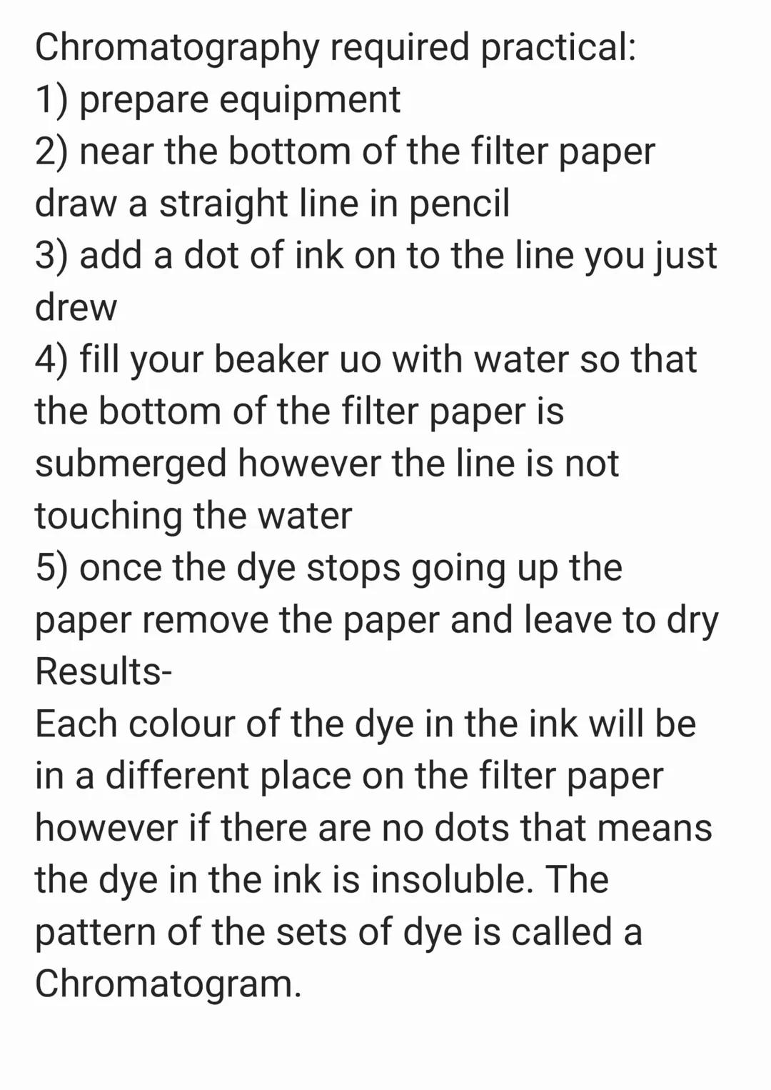 Chromatography required practical:
1) prepare equipment
2) near the bottom of the filter paper
draw a straight line in pencil
3) add a dot o