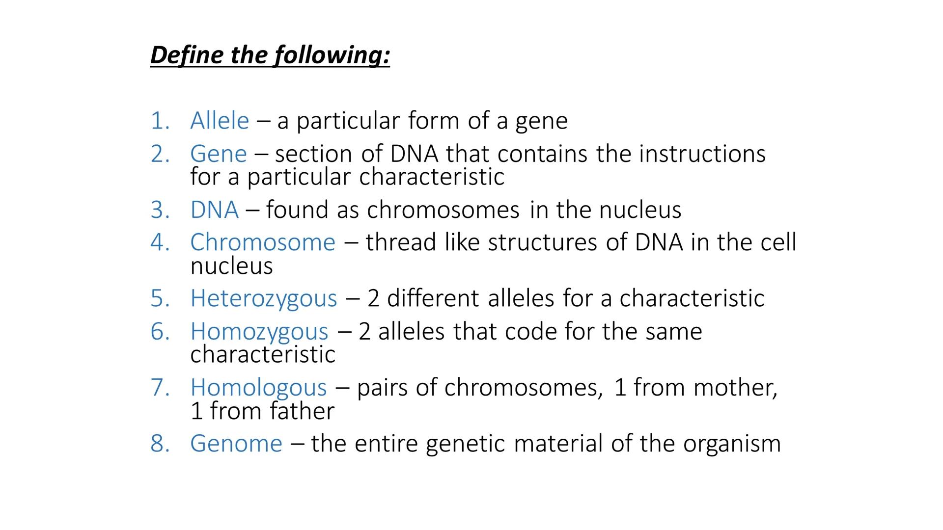 C/W
Spec points:
B5.1a
B5.1b
B5: Introduction to Genetics 1 + 2
explain the following terms: gamete, chromosome,
gene, allele/variant, domin