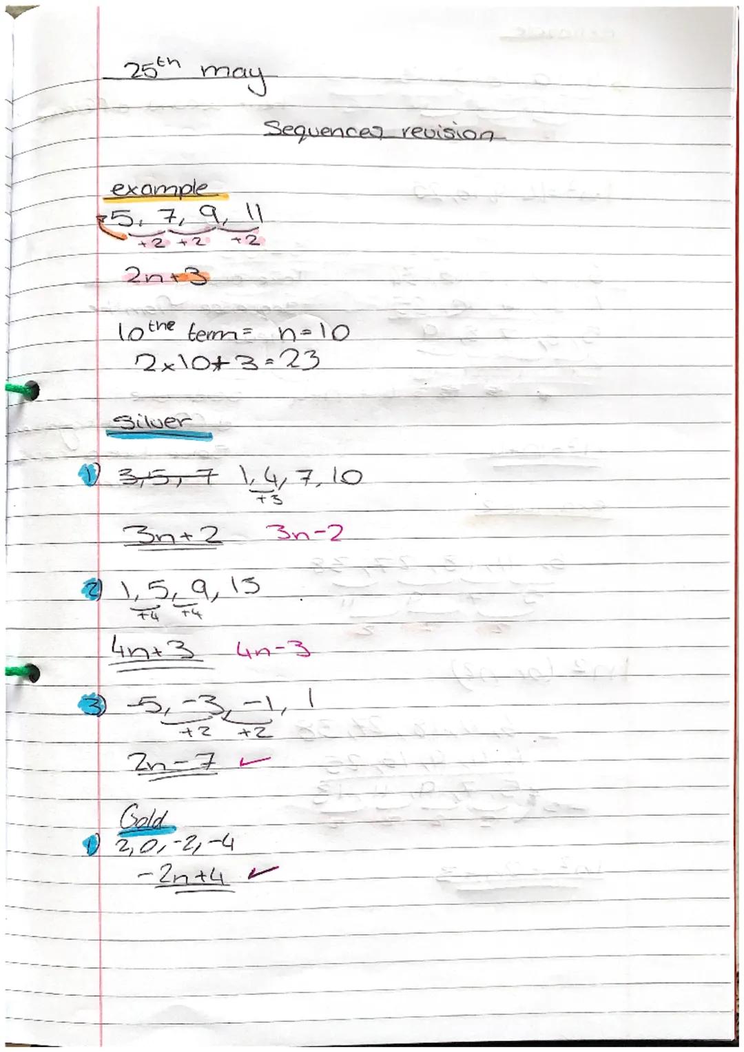 th
may
example
75, 7, 9, 11
+2
+2+2
2n+3
Silver
to the term = n=10
2x10+3=23
Sequences revision
3/5,7 1, 4, 7, 10
+3
3n+2 3n-2
2) 1, 5, 9, 1