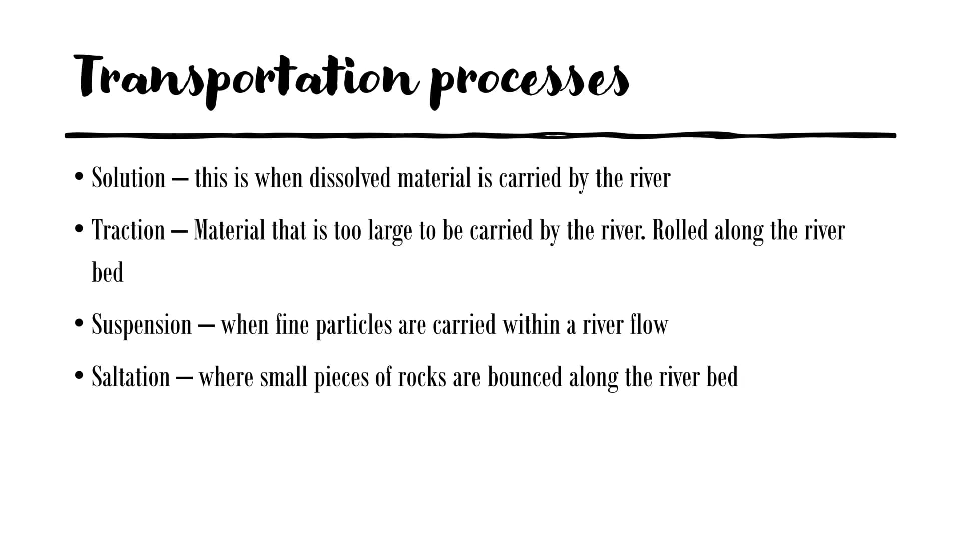 Geography
Revision
A revision presentation Erosional processes
●
Solution is the dissolving of rocks such as chalk or limestone
Attrition - 