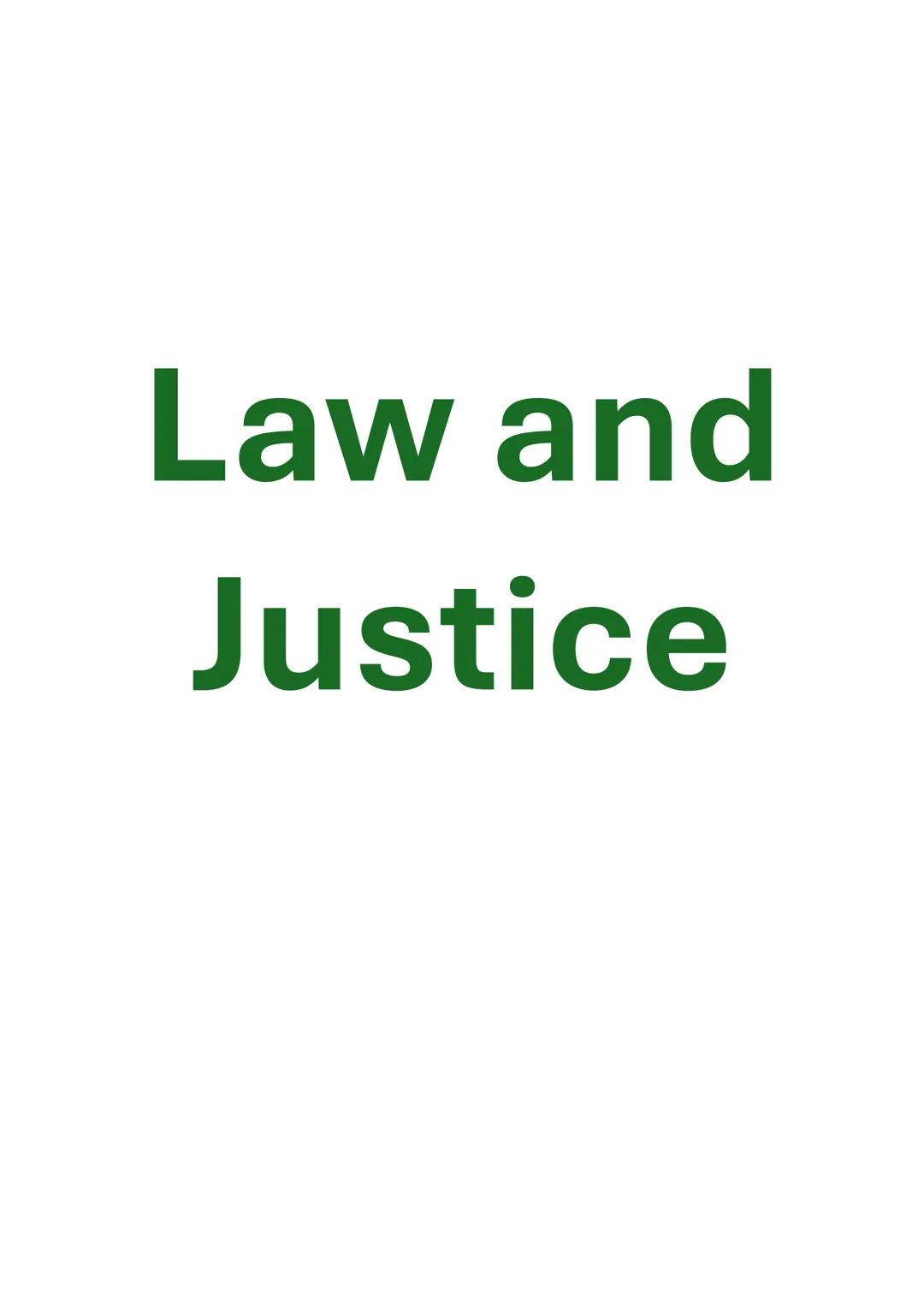 # Law and
# Justice # Introduction
For law to be considered just it needs to provide procedural and substantive justice (end
result). the de