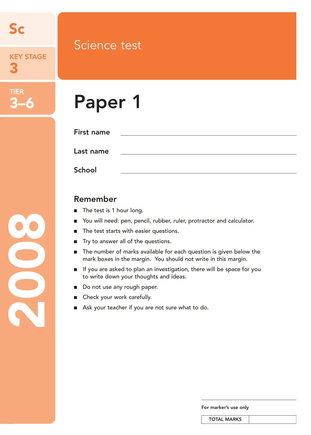 Sc
KEY STAGE
3
TIER
3-6
2008
Science test
Paper 1
First name
Last name
School
Remember
■
■ Try to answer all of the questions.
The number of