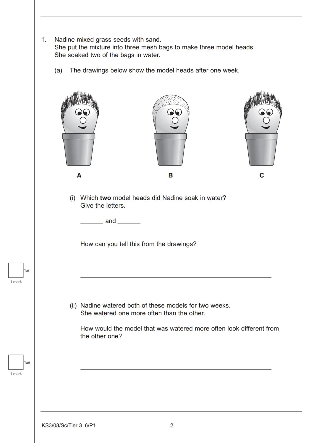 Sc
KEY STAGE
3
TIER
3-6
2008
Science test
Paper 1
First name
Last name
School
Remember
■
■ Try to answer all of the questions.
The number of