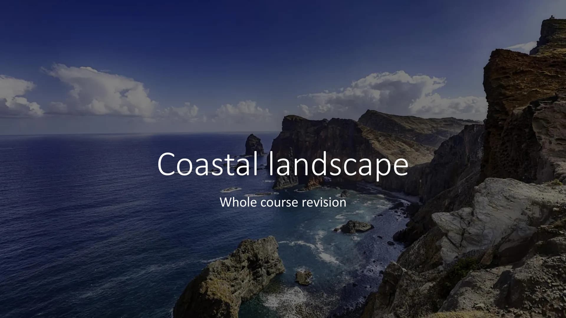 Coastal landscape
Whole course revision How can costal landscapes be viewed as systems?
Open systems:
Coastal systems are seen as open
syste