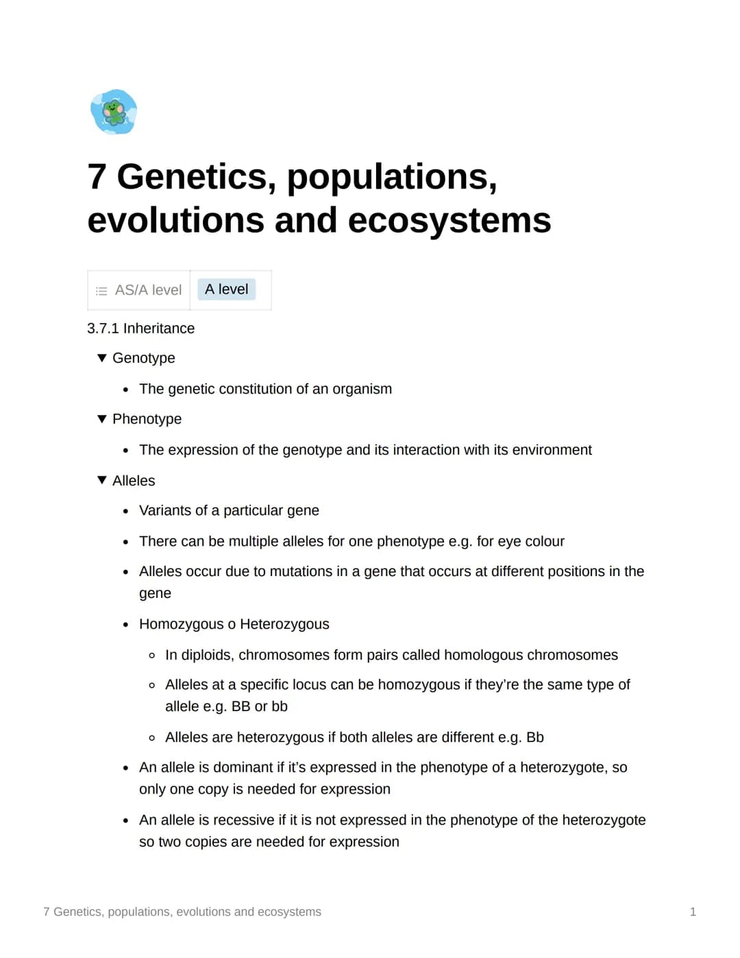 7 Genetics, populations,
evolutions and ecosystems
EAS/A level A level
3.7.1 Inheritance
▼ Genotype
. The genetic constitution of an organis