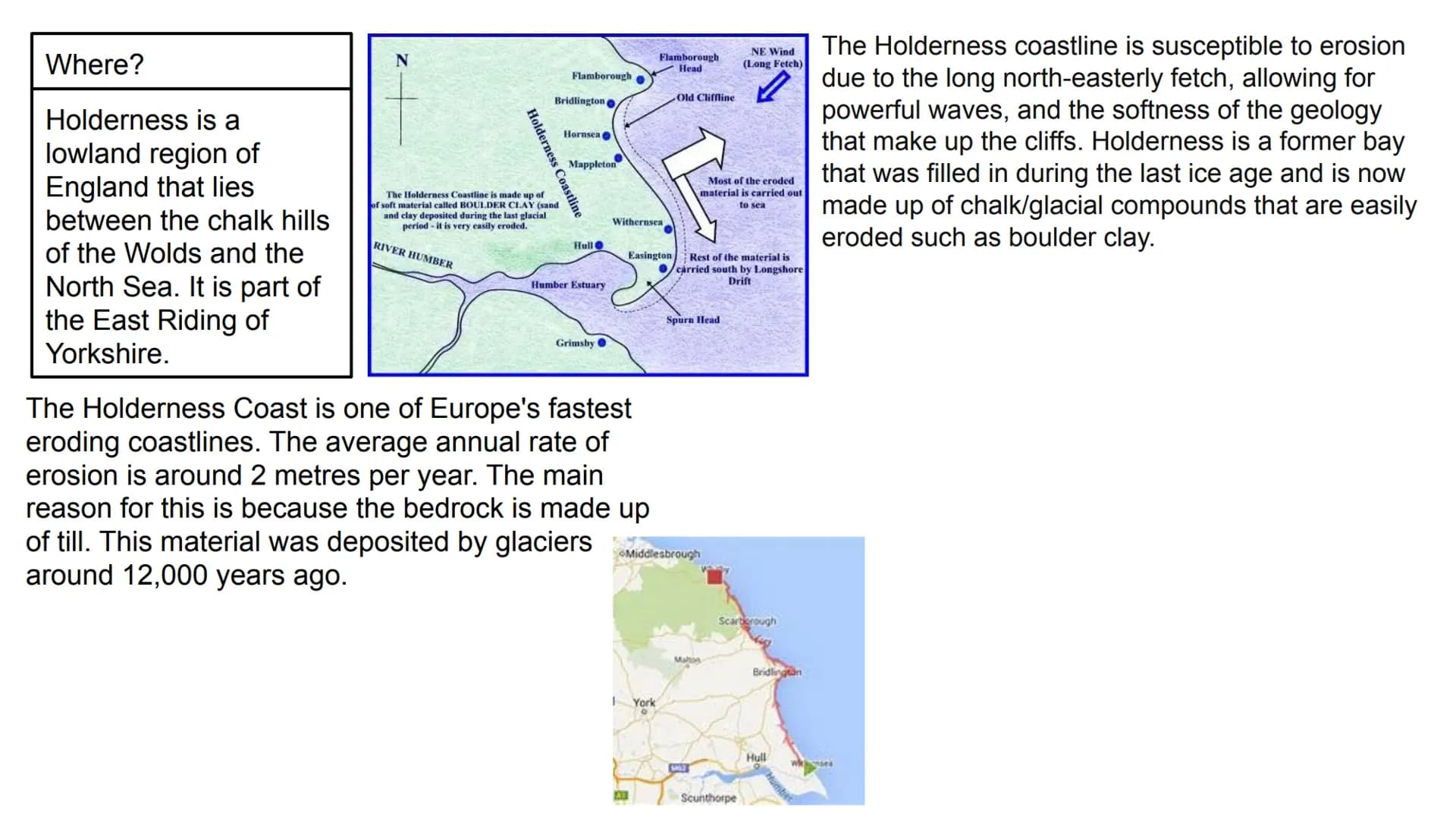 The Holderness Coastline
Case study Where?
Holderness is a
lowland region of
England that lies
between the chalk hills
of the Wolds and the
