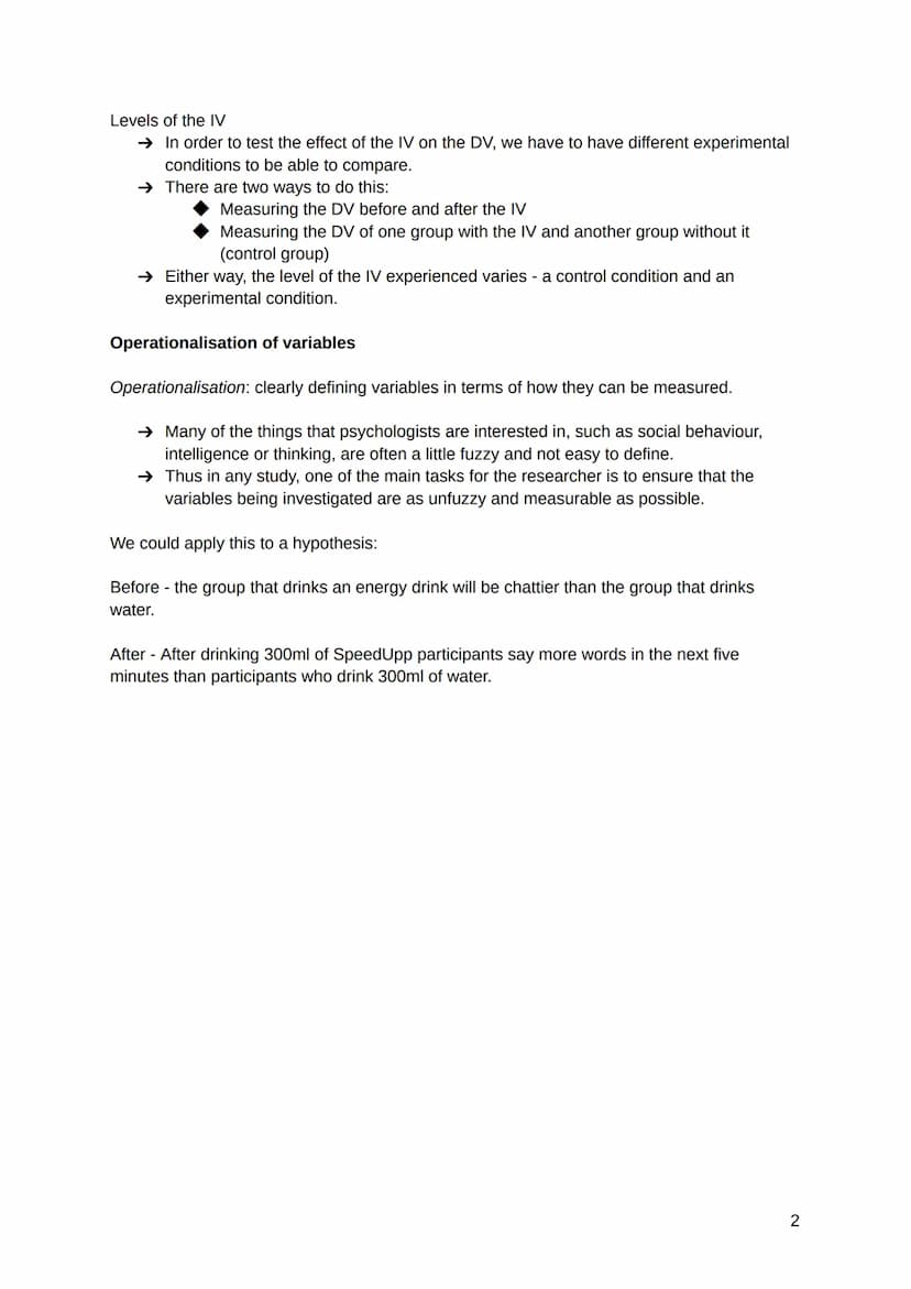 The experimental method
→ Whatever we want to investigate in Psychology, we have to start by deciding how to
do this.
→ Every piece of resea