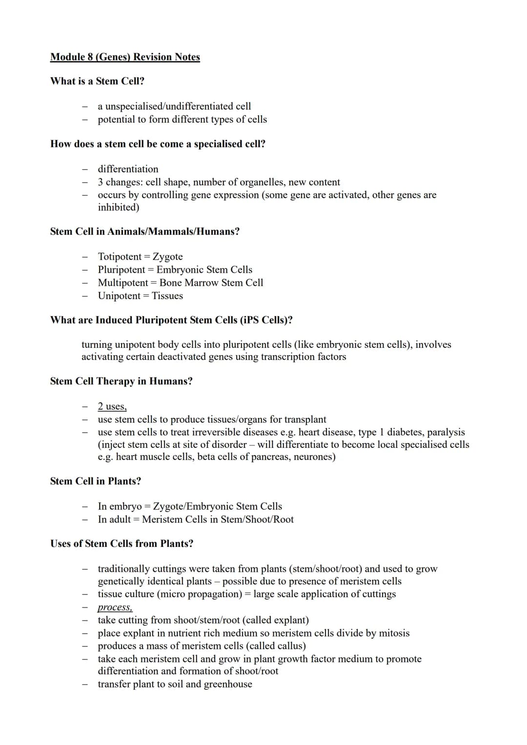 Module 8 (Genes) Revision Notes
What is a Stem Cell?
a unspecialised/undifferentiated cell
potential to form different types of cells
How do