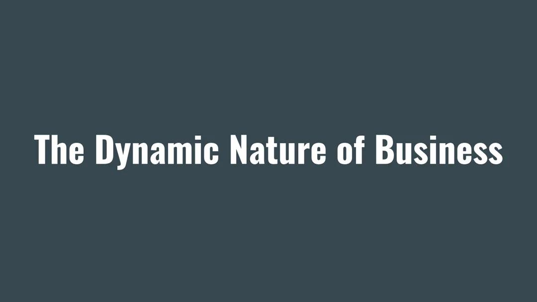 The Dynamic Nature of Business 