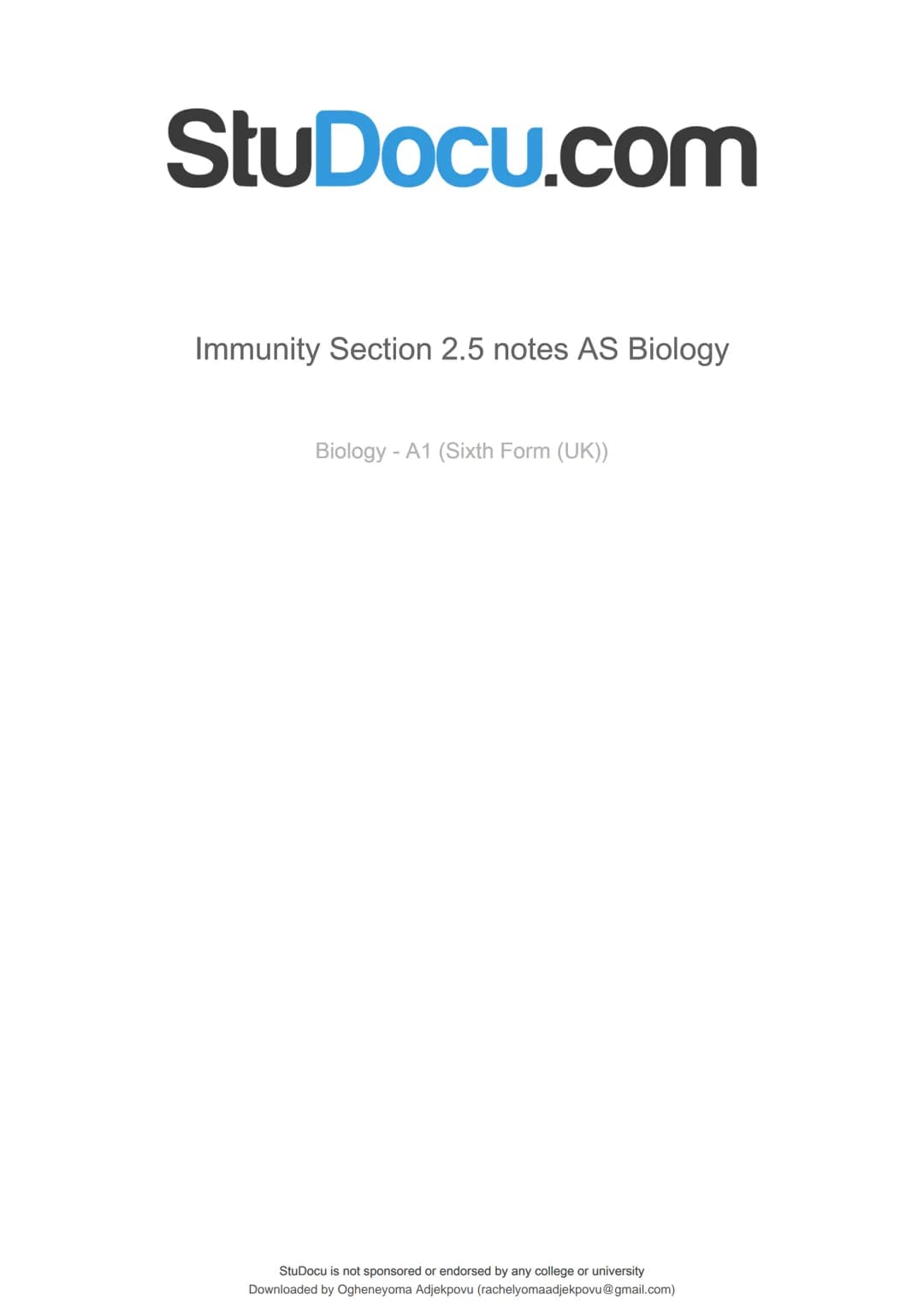 StuDocu.com
Immunity Section 2.5 notes AS Biology
Biology - A1 (Sixth Form (UK))
StuDocu is not sponsored or endorsed by any college or univ