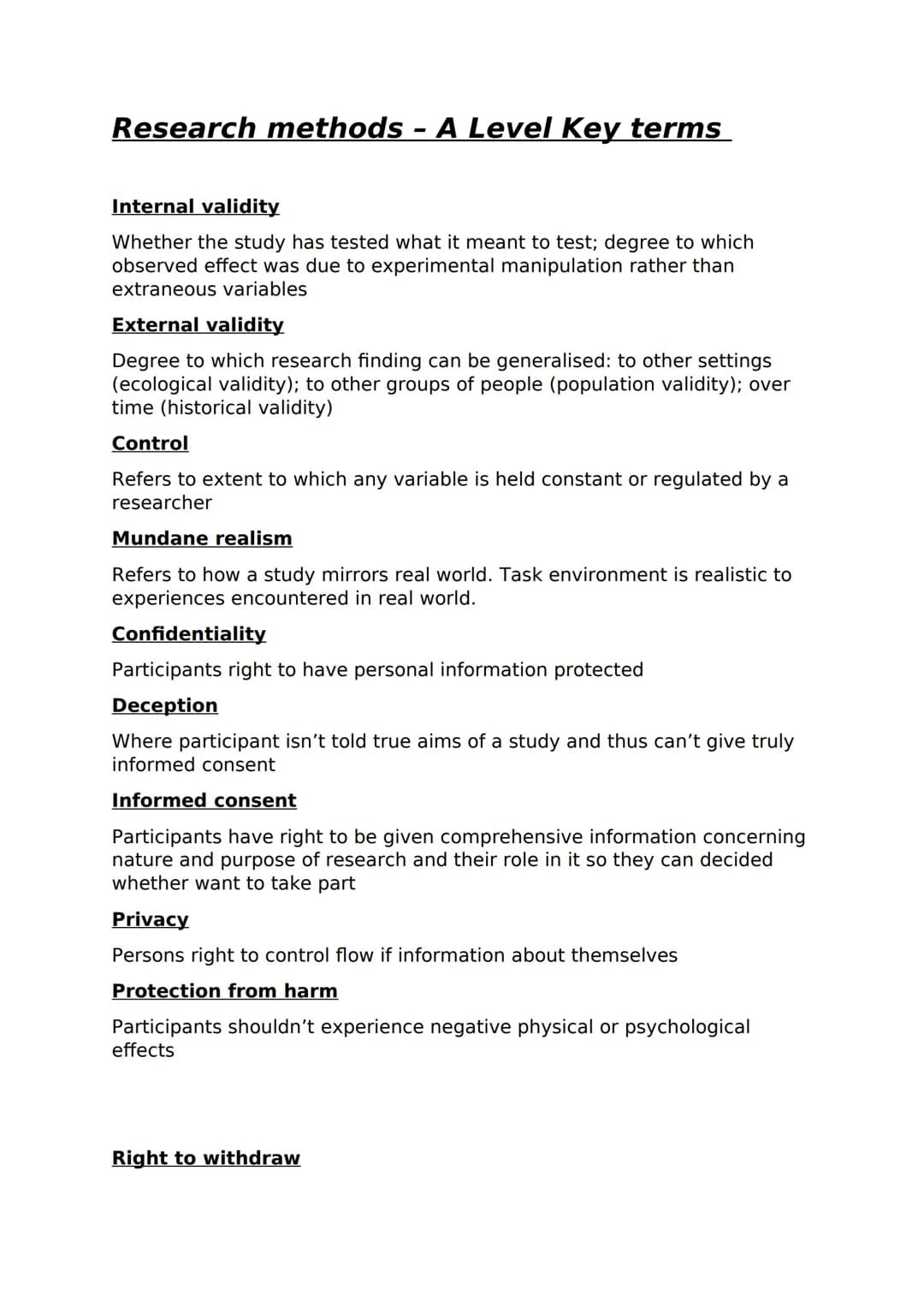Research methods - A Level Key terms
Internal validity
Whether the study has tested what it meant to test; degree to which
observed effect w