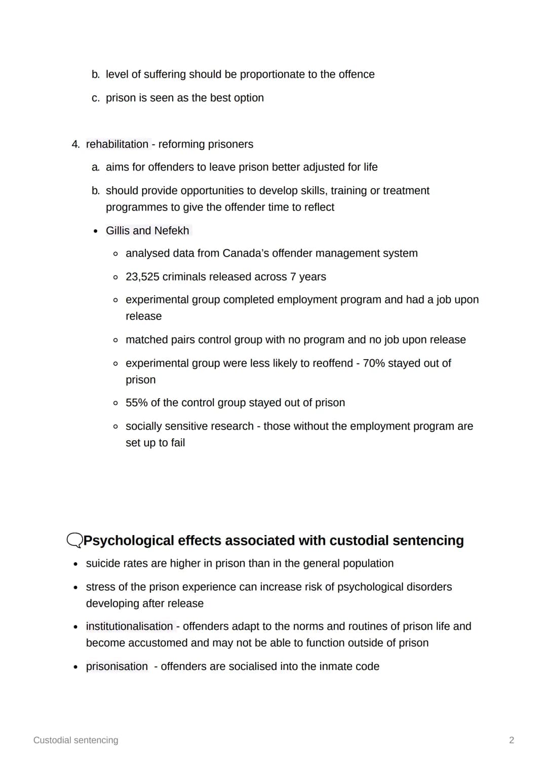 Custodial sentencing
• custodial sentencing - punishment for a crime where the offender spends time in
custody or other closed therapeutic o