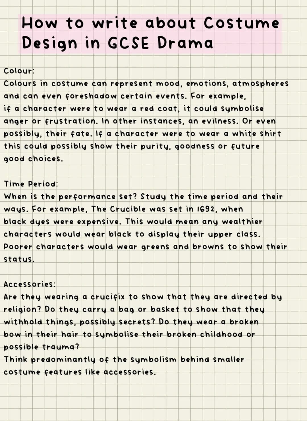 How to write about Costume
Design in GCSE Drama
Colour:
Colours in costume can represent mood, emotions, atmospheres
and can even foreshadow